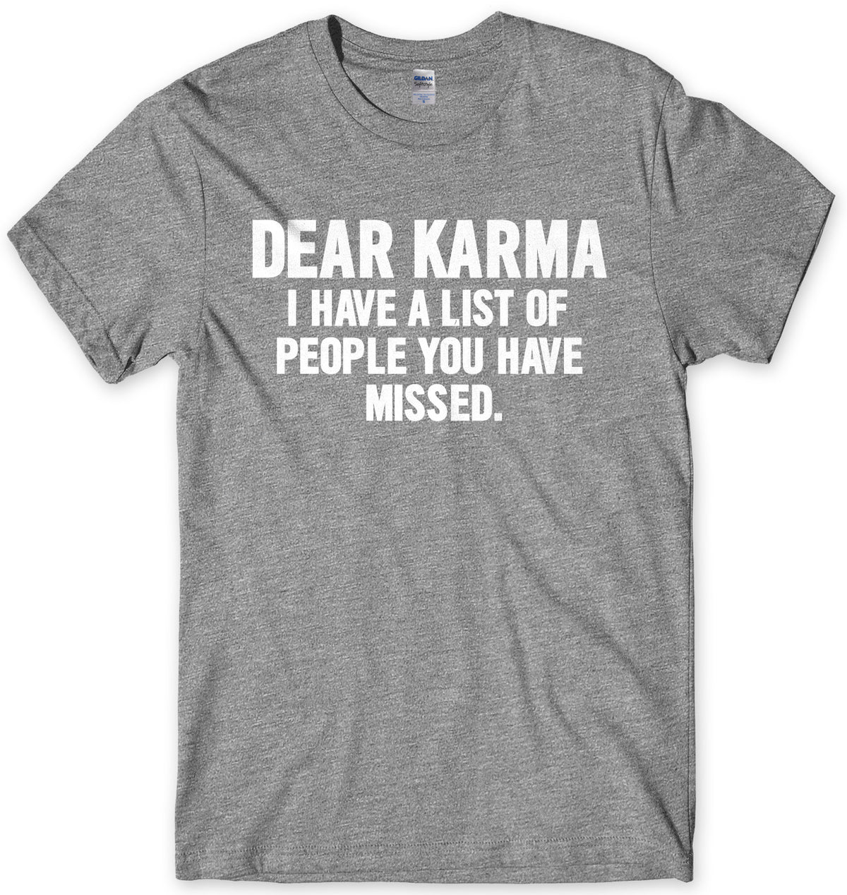 Dear Karma I Have A List Of People You Have Missed Mens Unisex T-Shirt