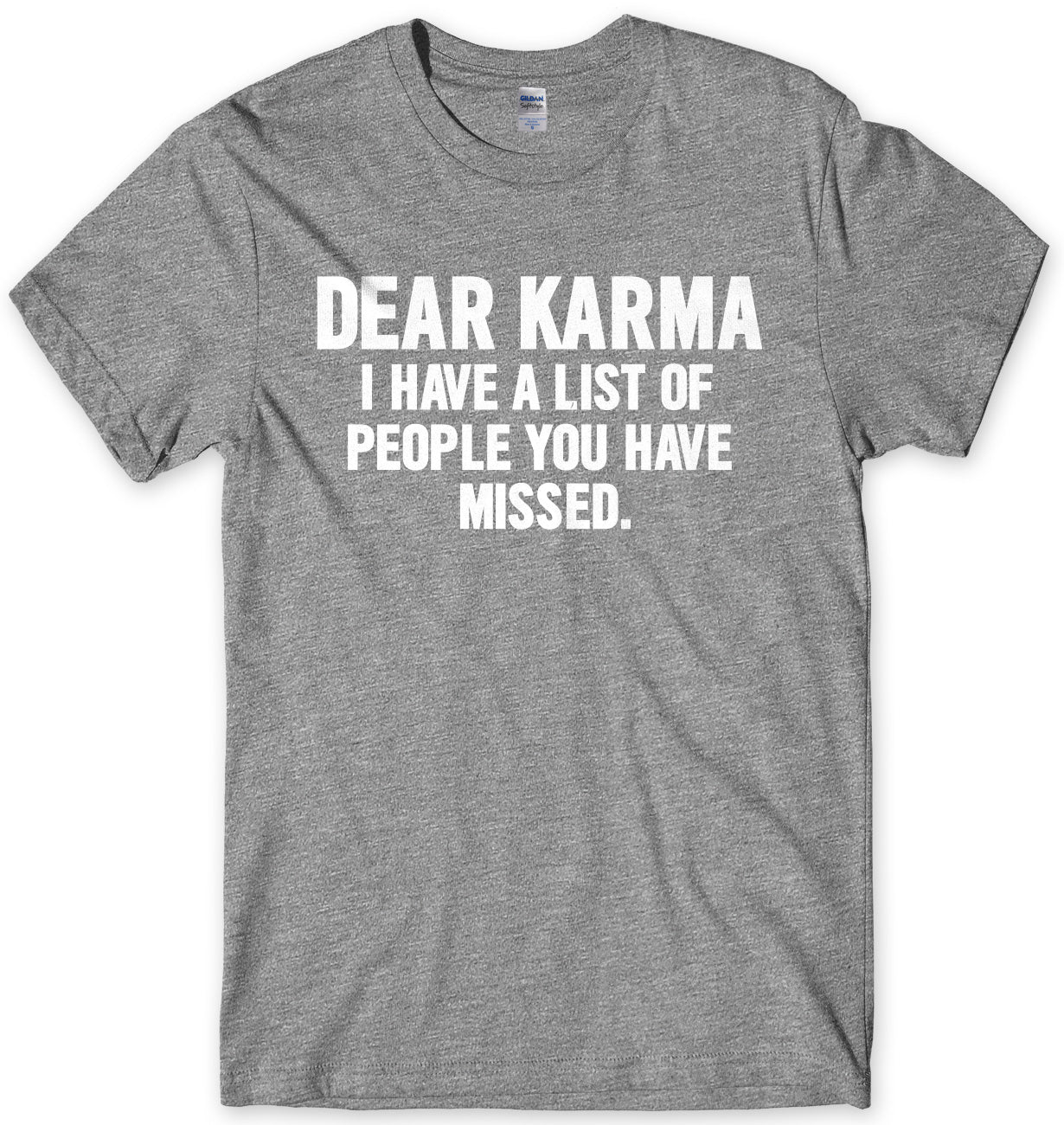 Dear Karma I Have A List Of People You Have Missed Mens Unisex T-Shirt