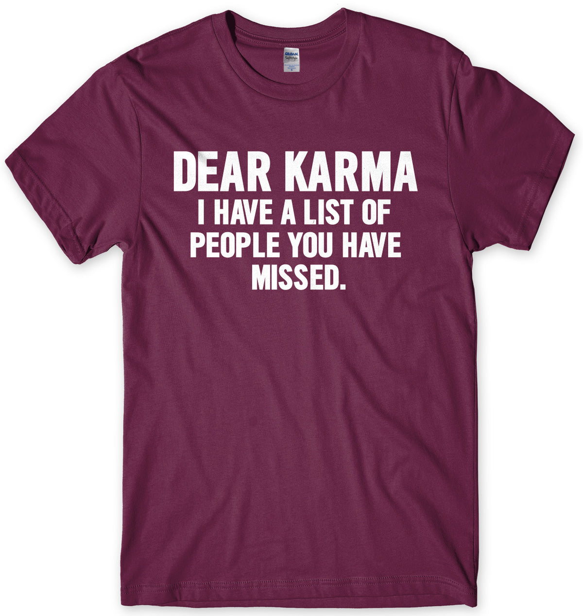 Dear Karma I Have A List Of People You Have Missed Mens Unisex T-Shirt