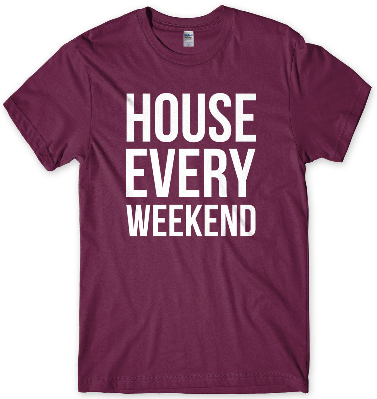 House Every Weekend Mens Unisex T-Shirt