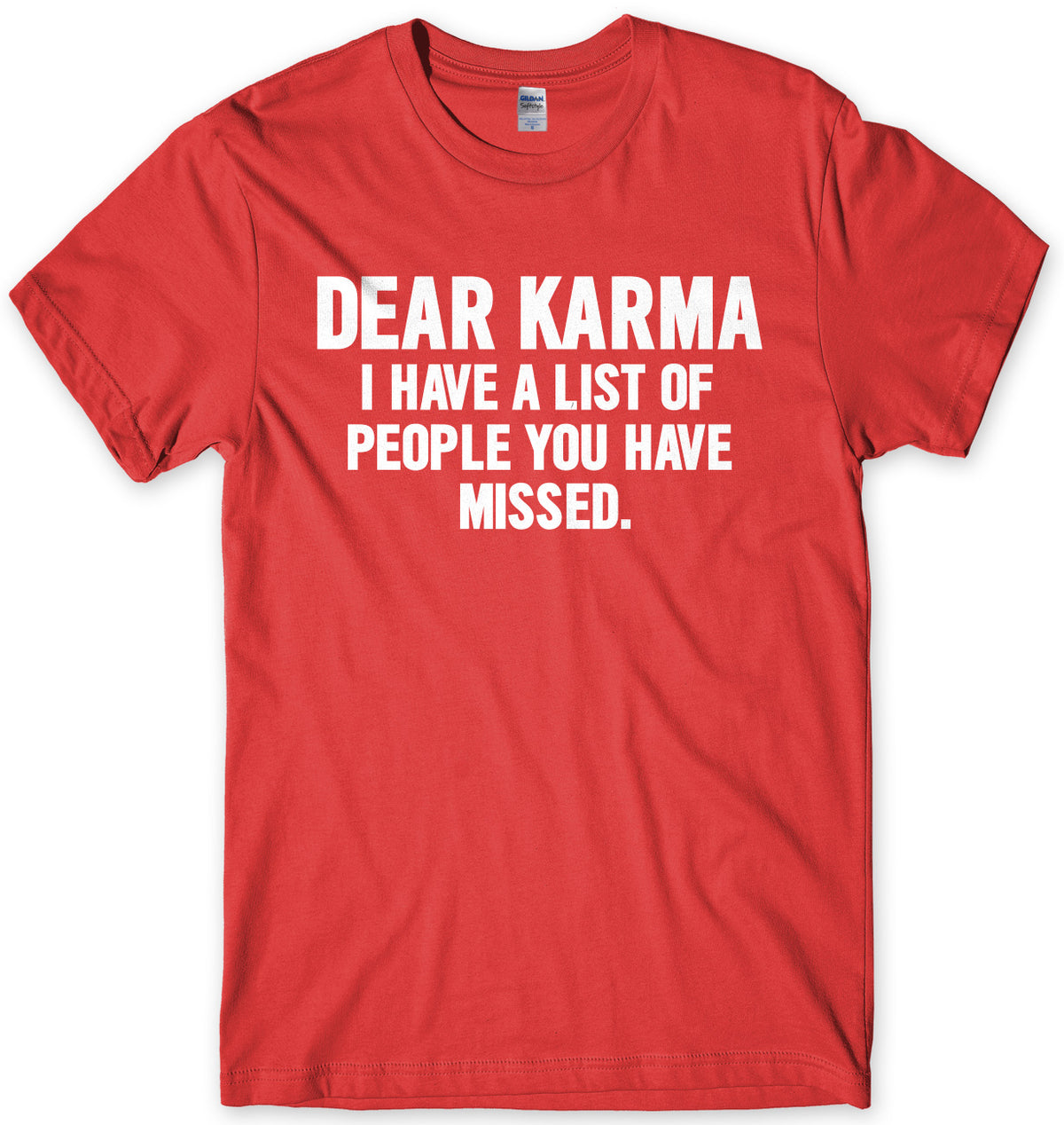 Dear Karma I Have A List Of People You Have Missed Mens Unisex T-Shirt