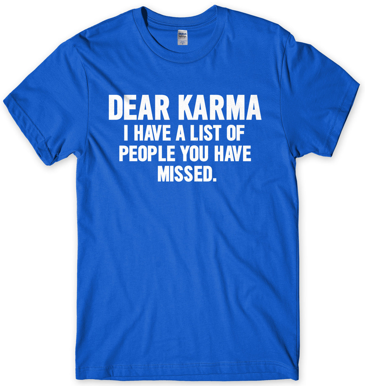 Dear Karma I Have A List Of People You Have Missed Mens Unisex T-Shirt