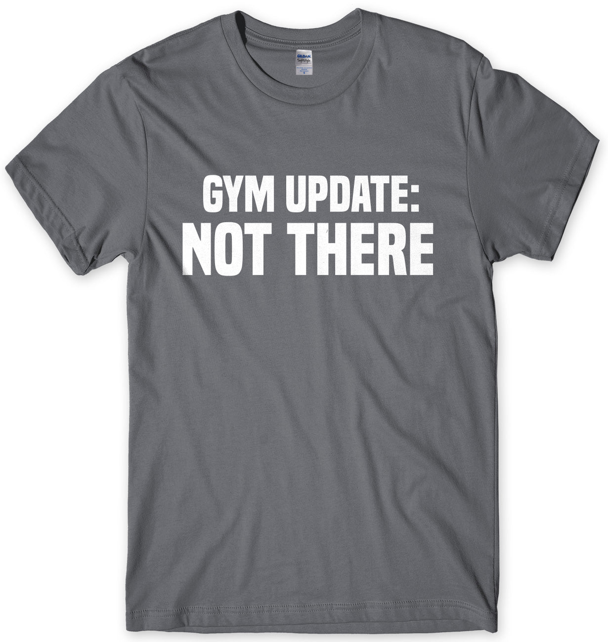 Gym Update: Not There Mens Unisex T-Shirt