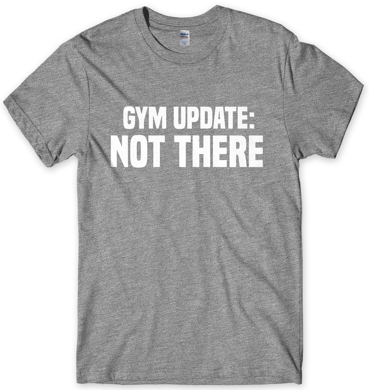 Gym Update: Not There Mens Unisex T-Shirt
