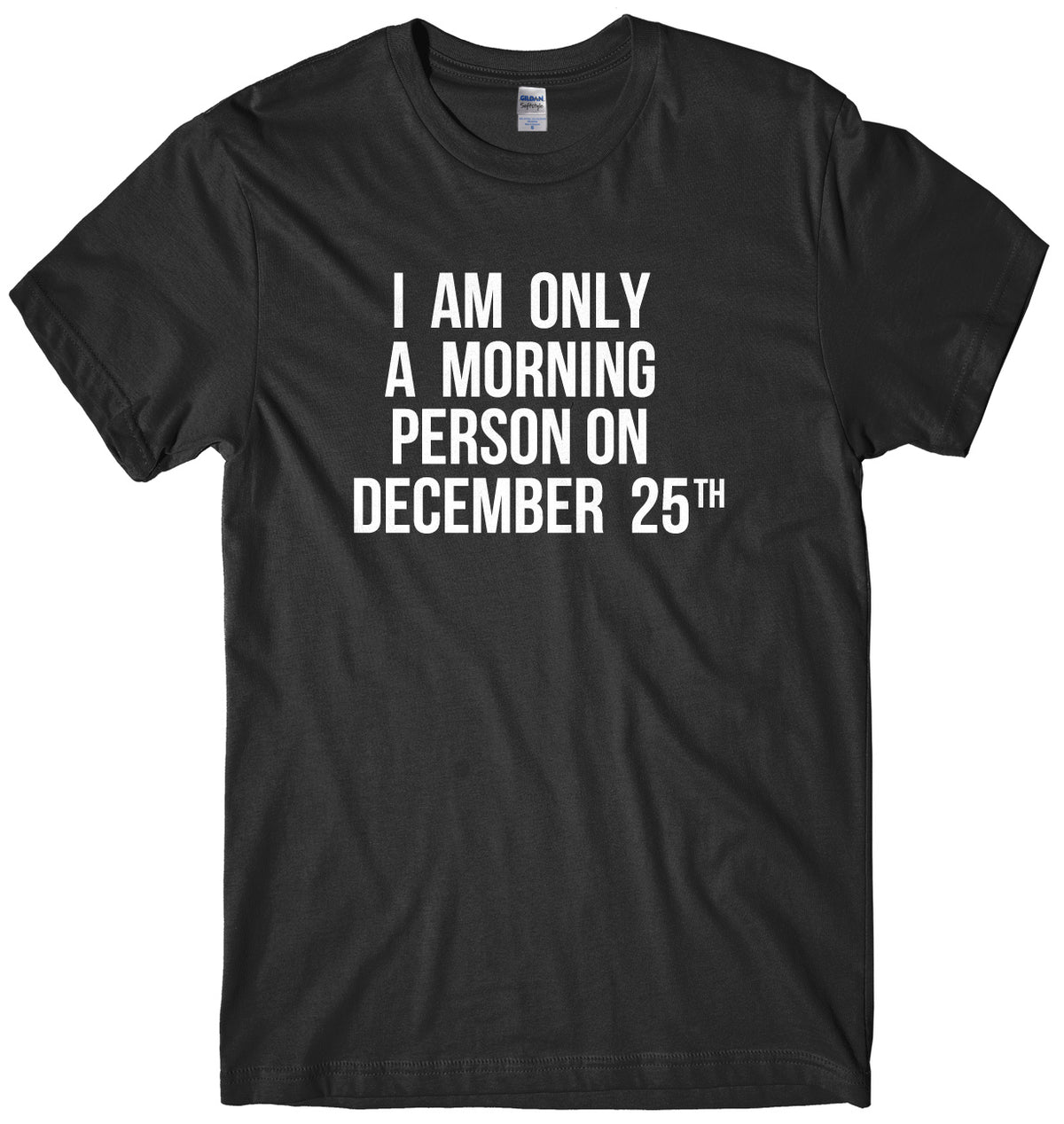 I Am Only A Morning Person On December 25th Mens Unisex Christmas T-Shirt