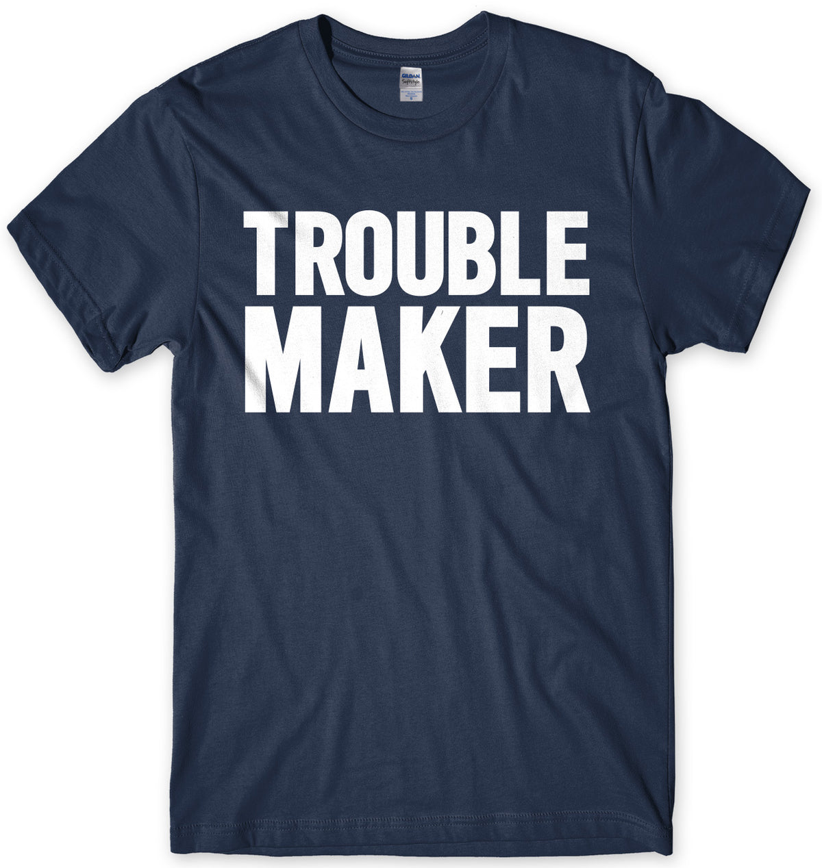 Trouble Maker Mens Unisex T-Shirt