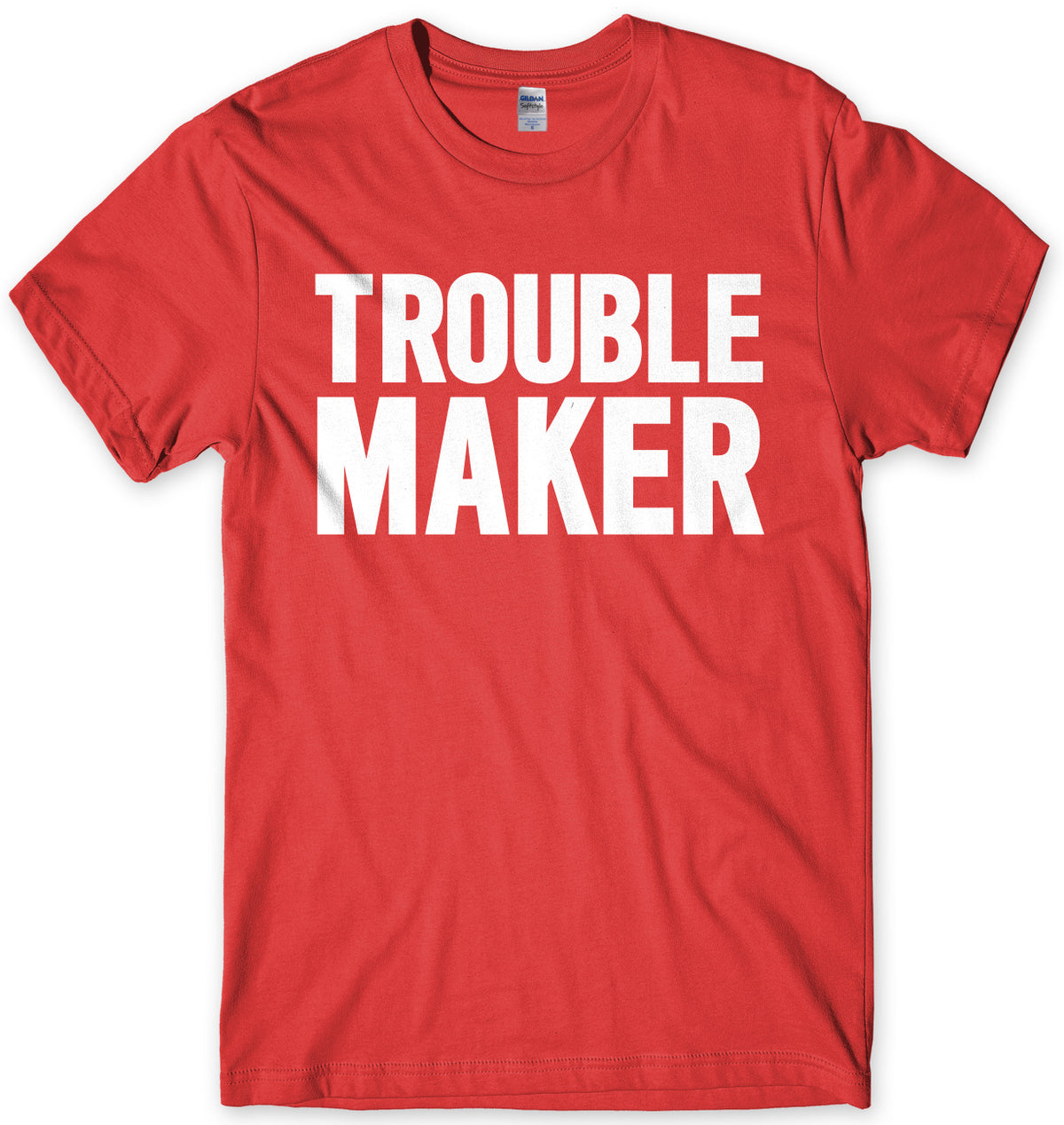 Trouble Maker Mens Unisex T-Shirt