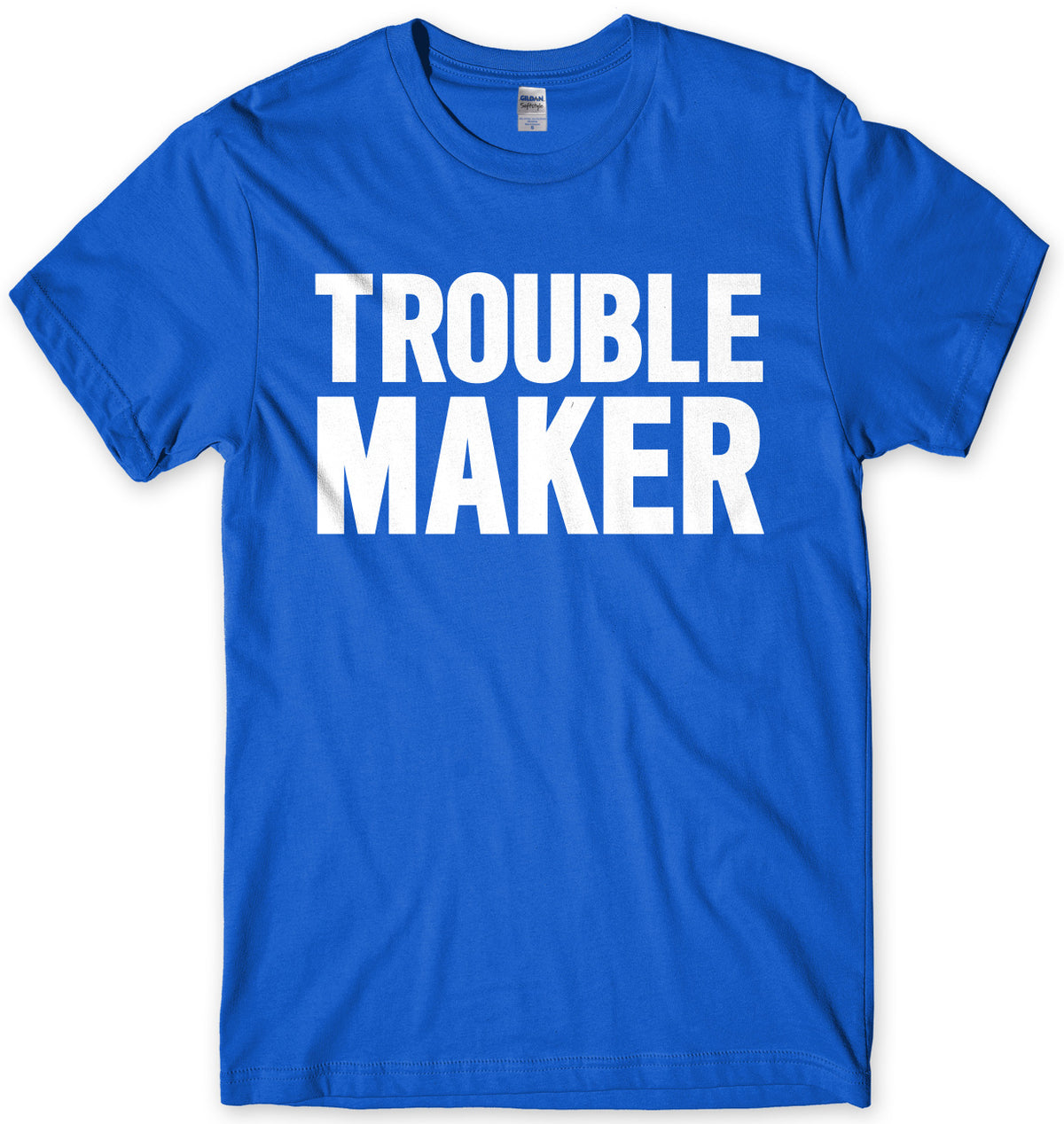 Trouble Maker Mens Unisex T-Shirt