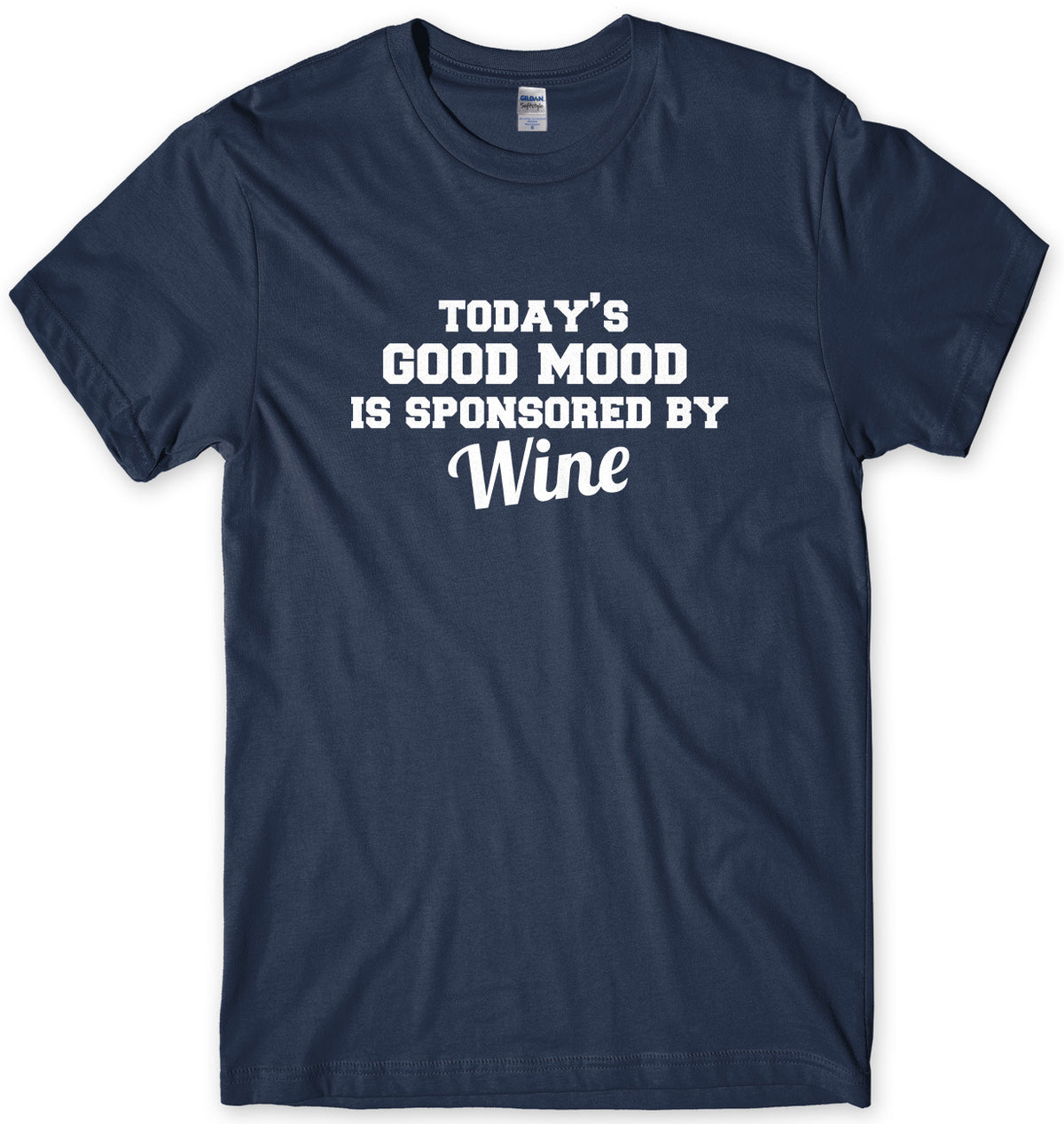 Today&#39;s Good Mood Is Sponsored By Wine Mens Unisex T-Shirt