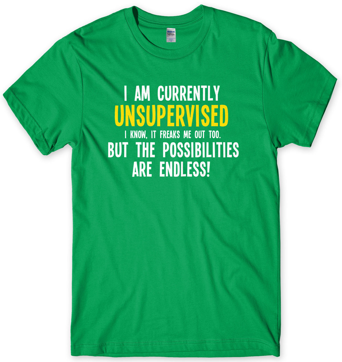I Am Currently Unsupervised The Possibilities Are Endless! Mens Unisex T-Shirt