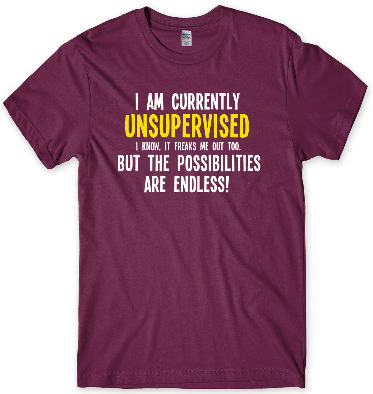I Am Currently Unsupervised The Possibilities Are Endless! Mens Unisex T-Shirt