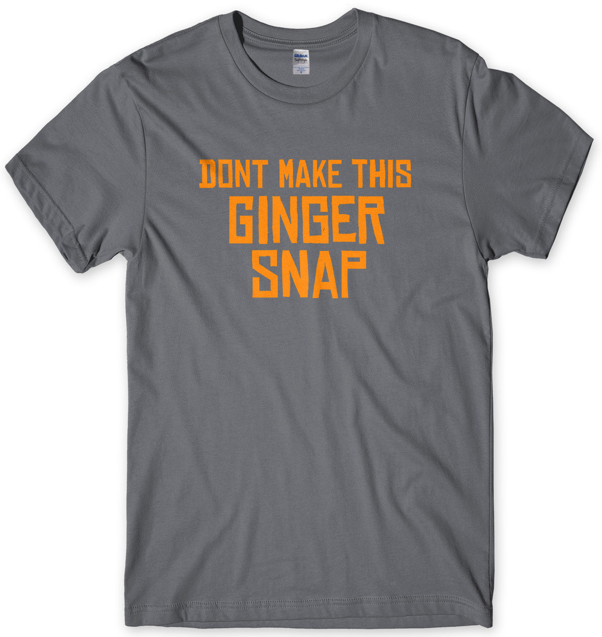 Don&#39;t Make This Ginger Snap Mens Unisex T-Shirt