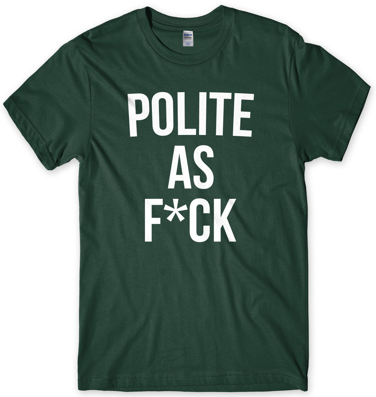 Polite As F*ck Mens Unisex T-Shirt