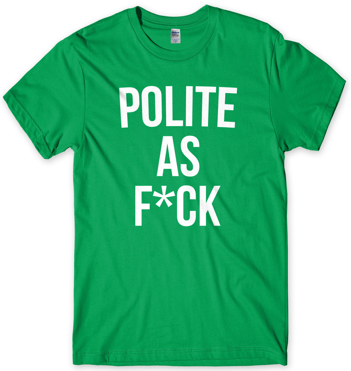 Polite As F*ck Mens Unisex T-Shirt