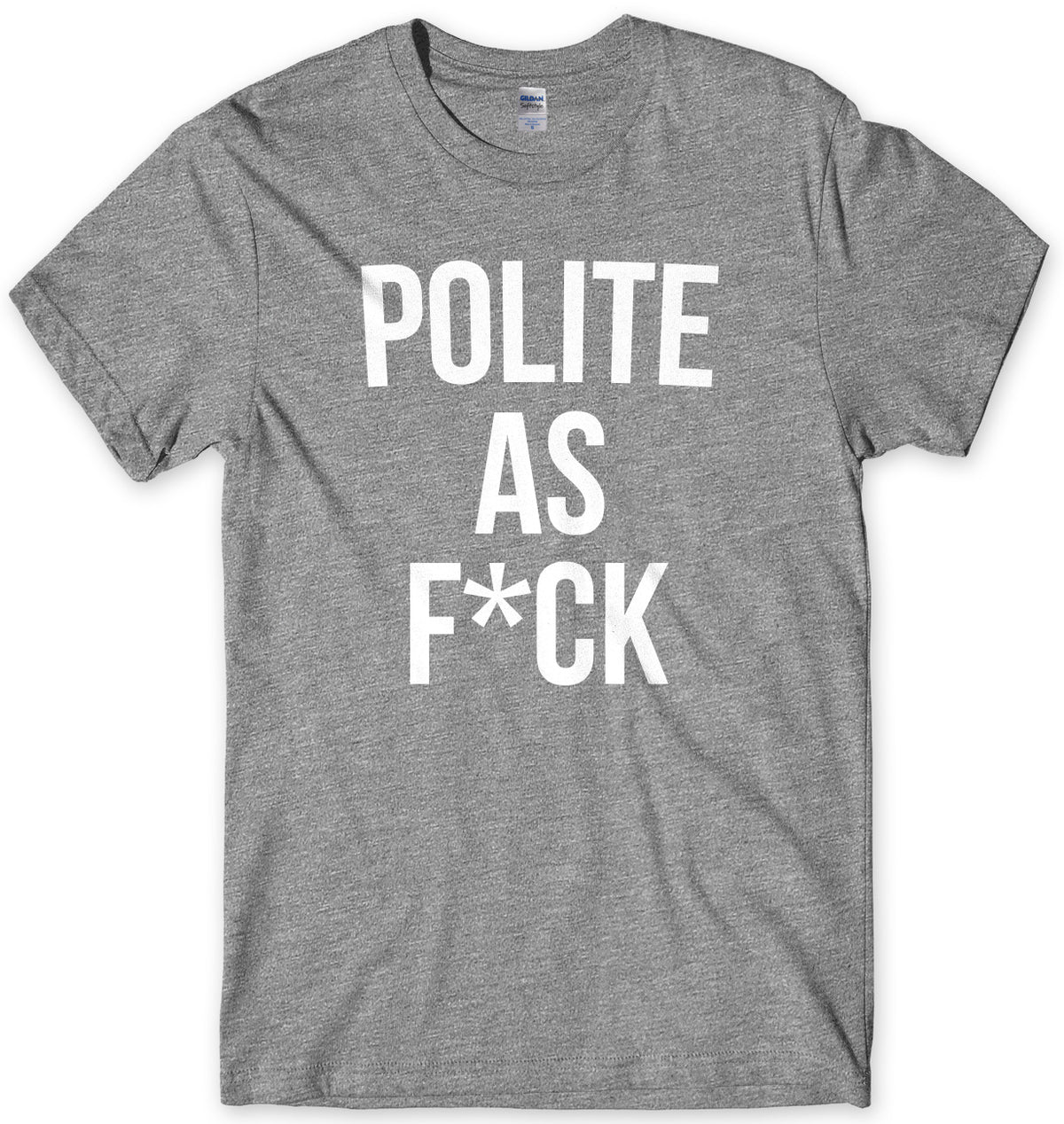 Polite As F*ck Mens Unisex T-Shirt