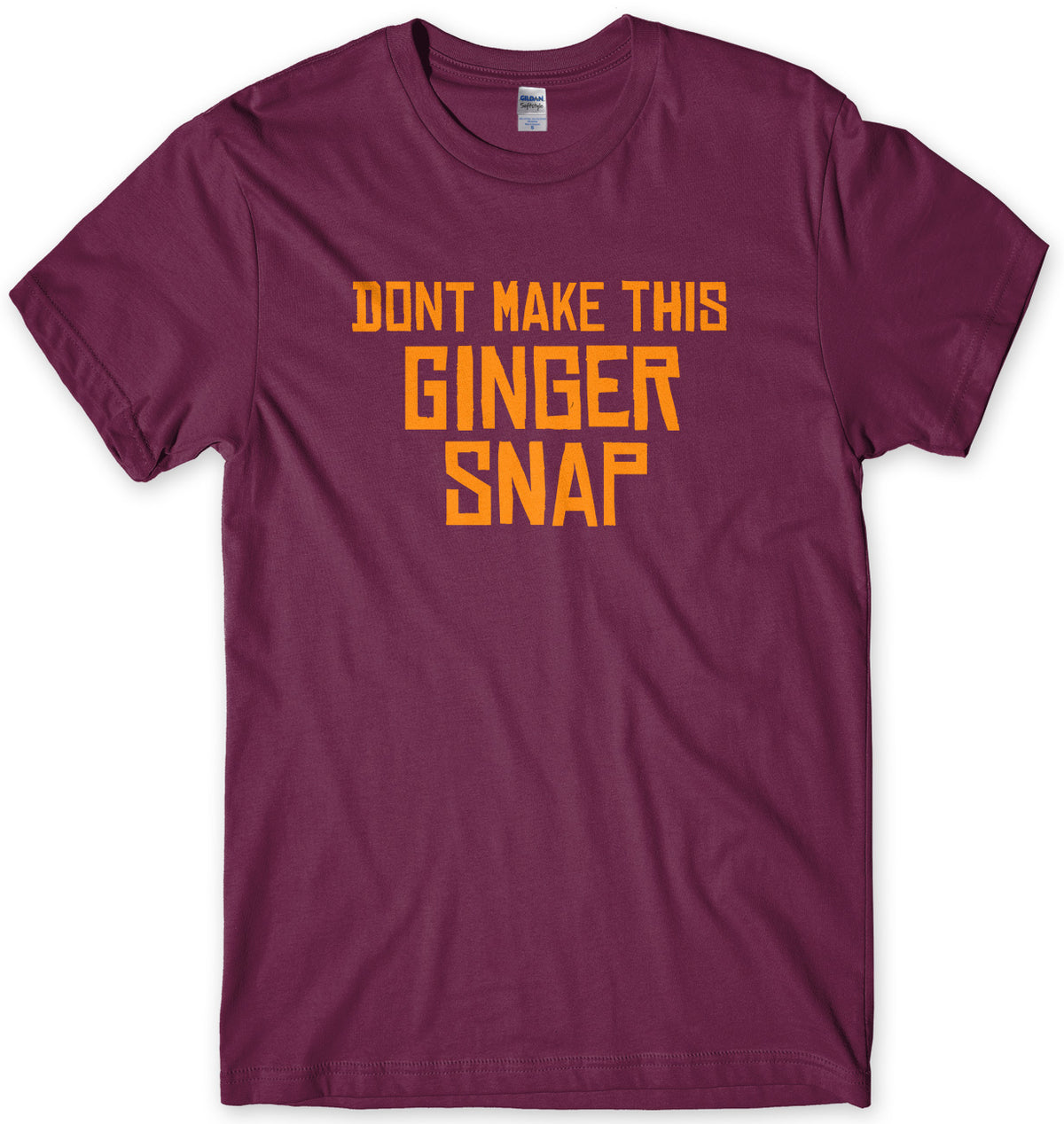 Don&#39;t Make This Ginger Snap Mens Unisex T-Shirt