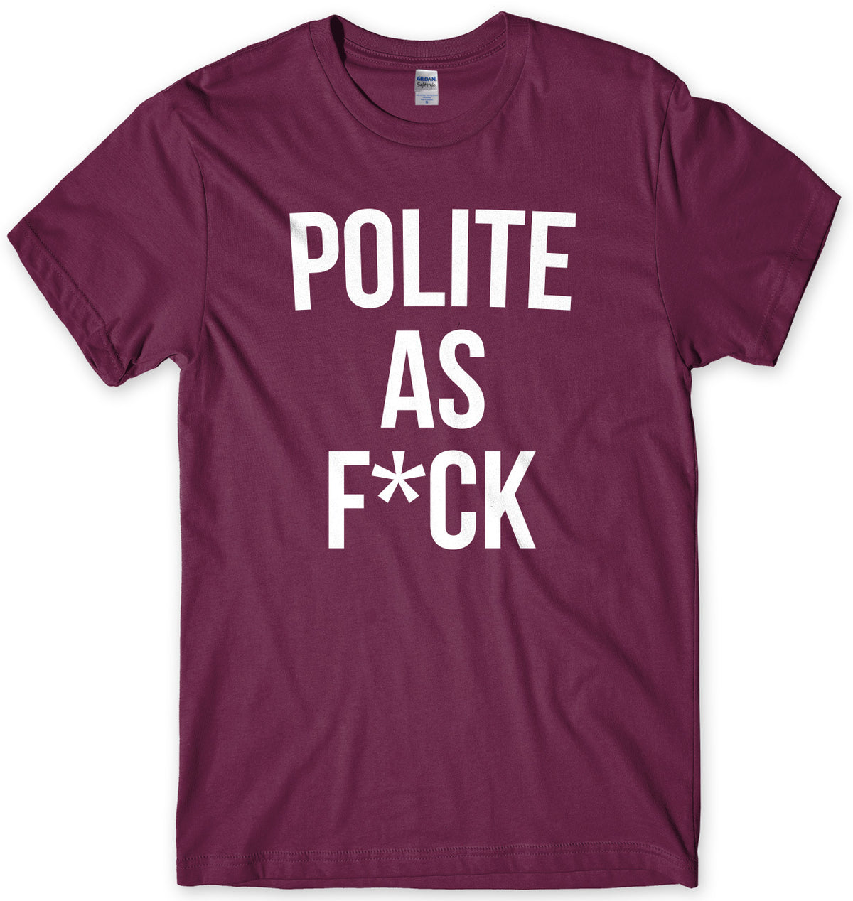 Polite As F*ck Mens Unisex T-Shirt