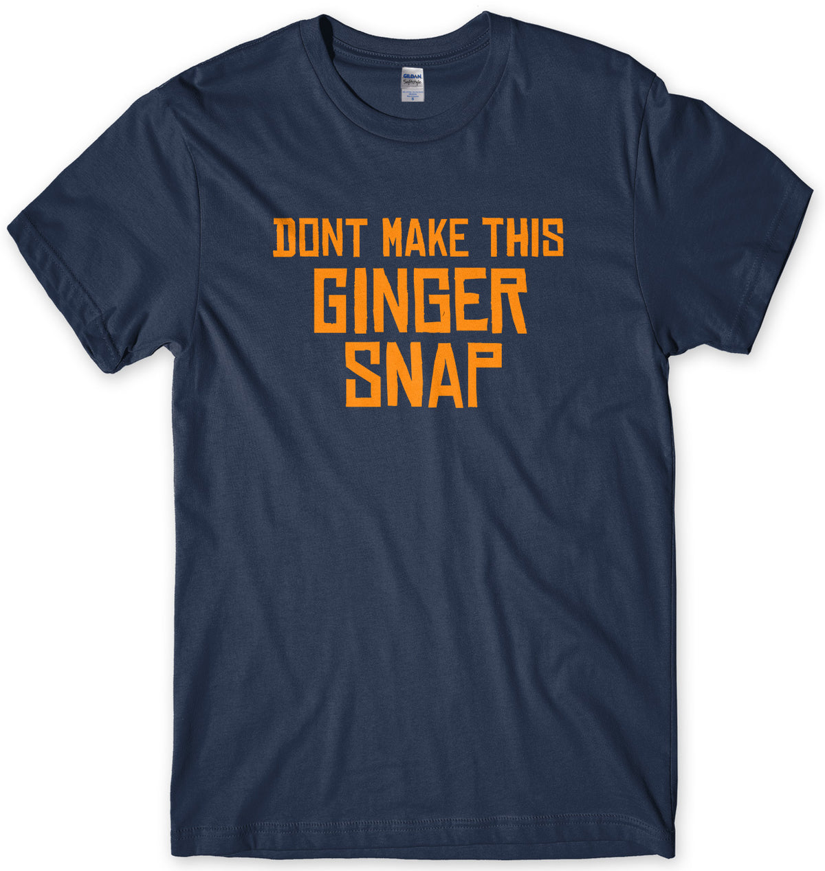 Don&#39;t Make This Ginger Snap Mens Unisex T-Shirt