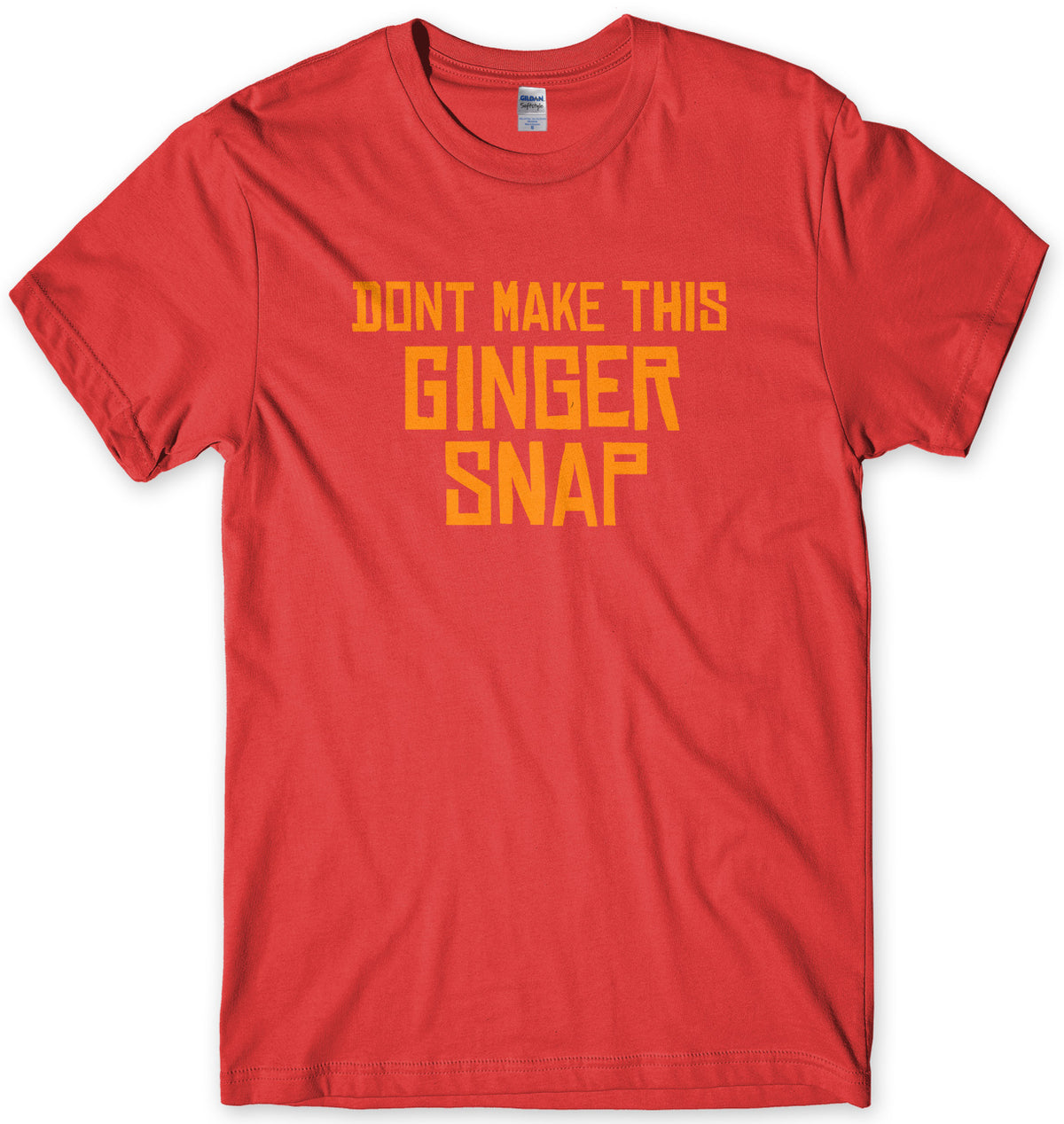 Don&#39;t Make This Ginger Snap Mens Unisex T-Shirt