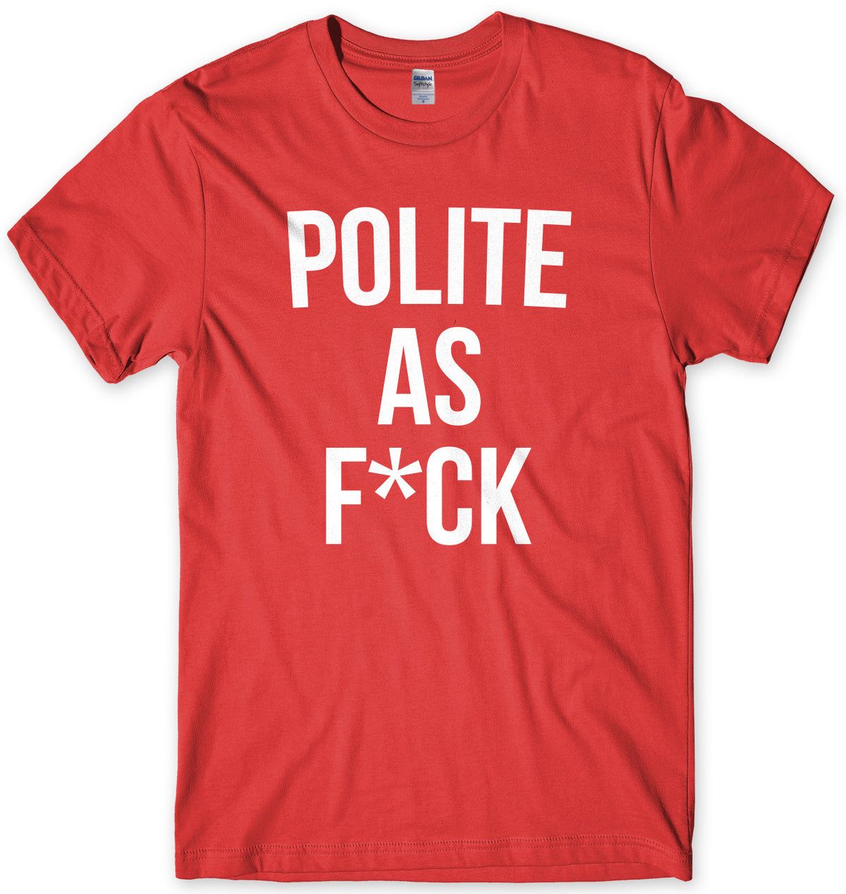 Polite As F*ck Mens Unisex T-Shirt