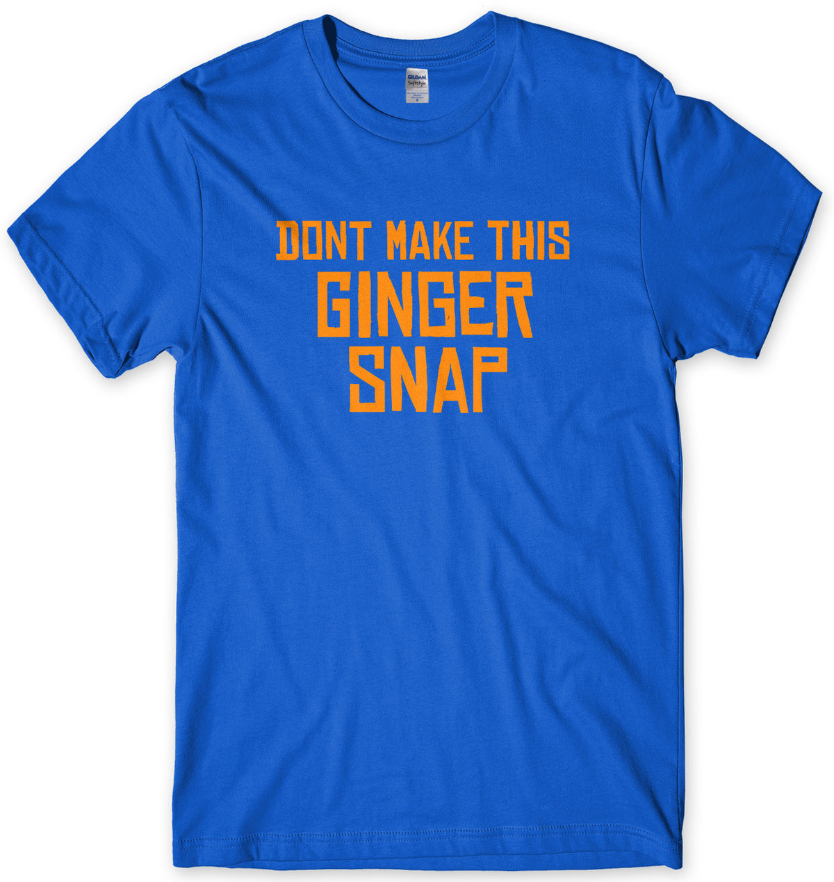 Don&#39;t Make This Ginger Snap Mens Unisex T-Shirt