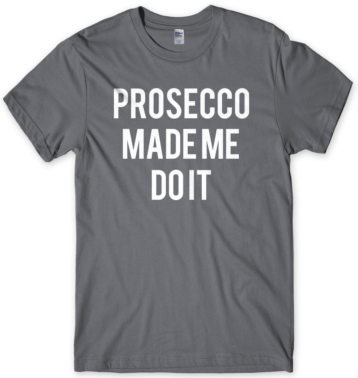 Prosecco Made Me Do It Mens Unisex T-Shirt