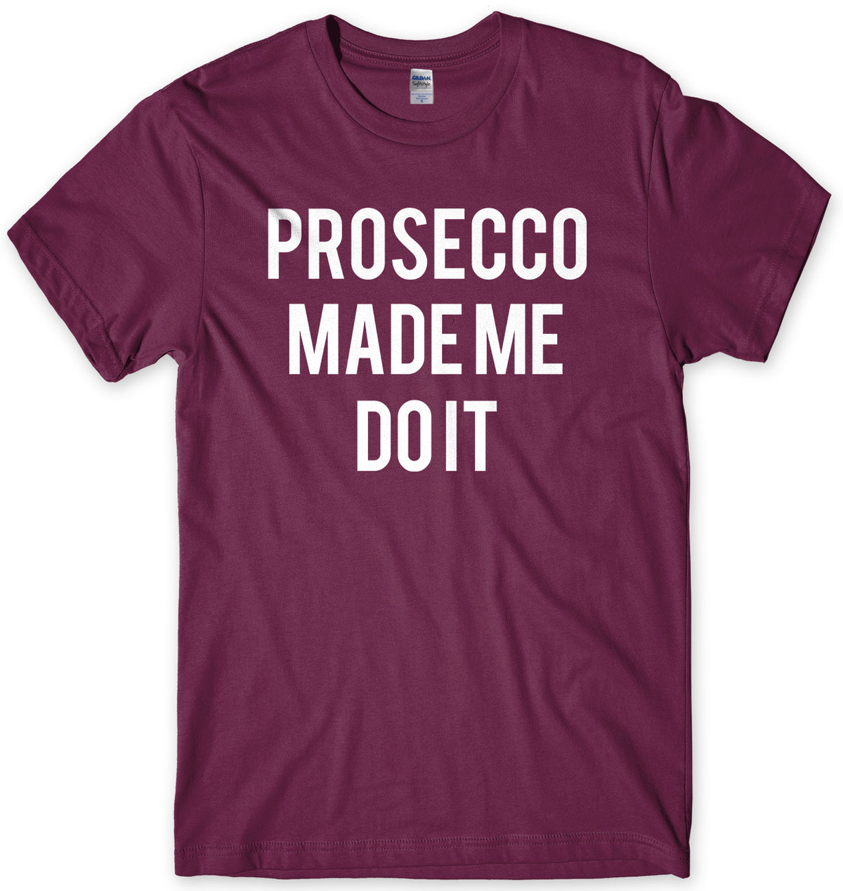 Prosecco Made Me Do It Mens Unisex T-Shirt