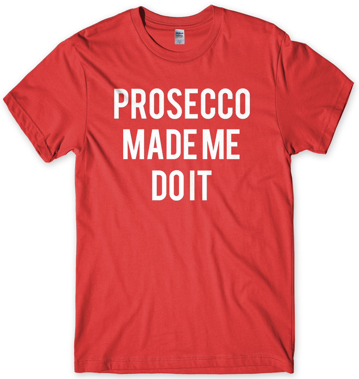Prosecco Made Me Do It Mens Unisex T-Shirt