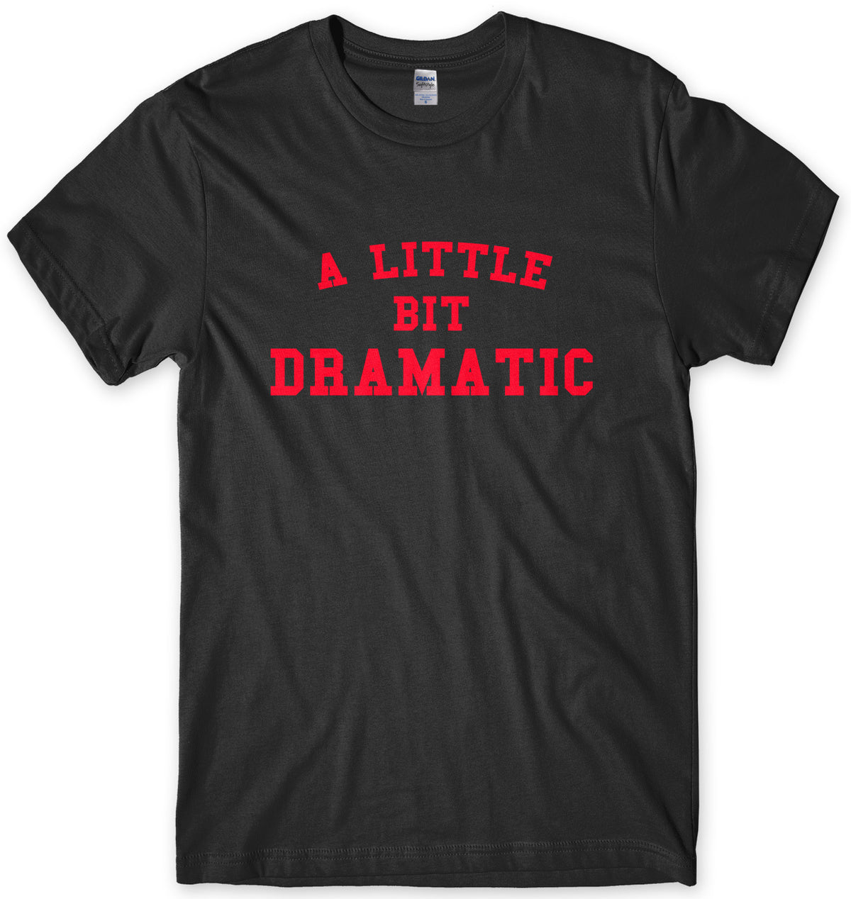 A LITTLE BIT DRAMATIC - INSPIRED BY MEAN GIRLS MENS UNISEX T-SHIRT