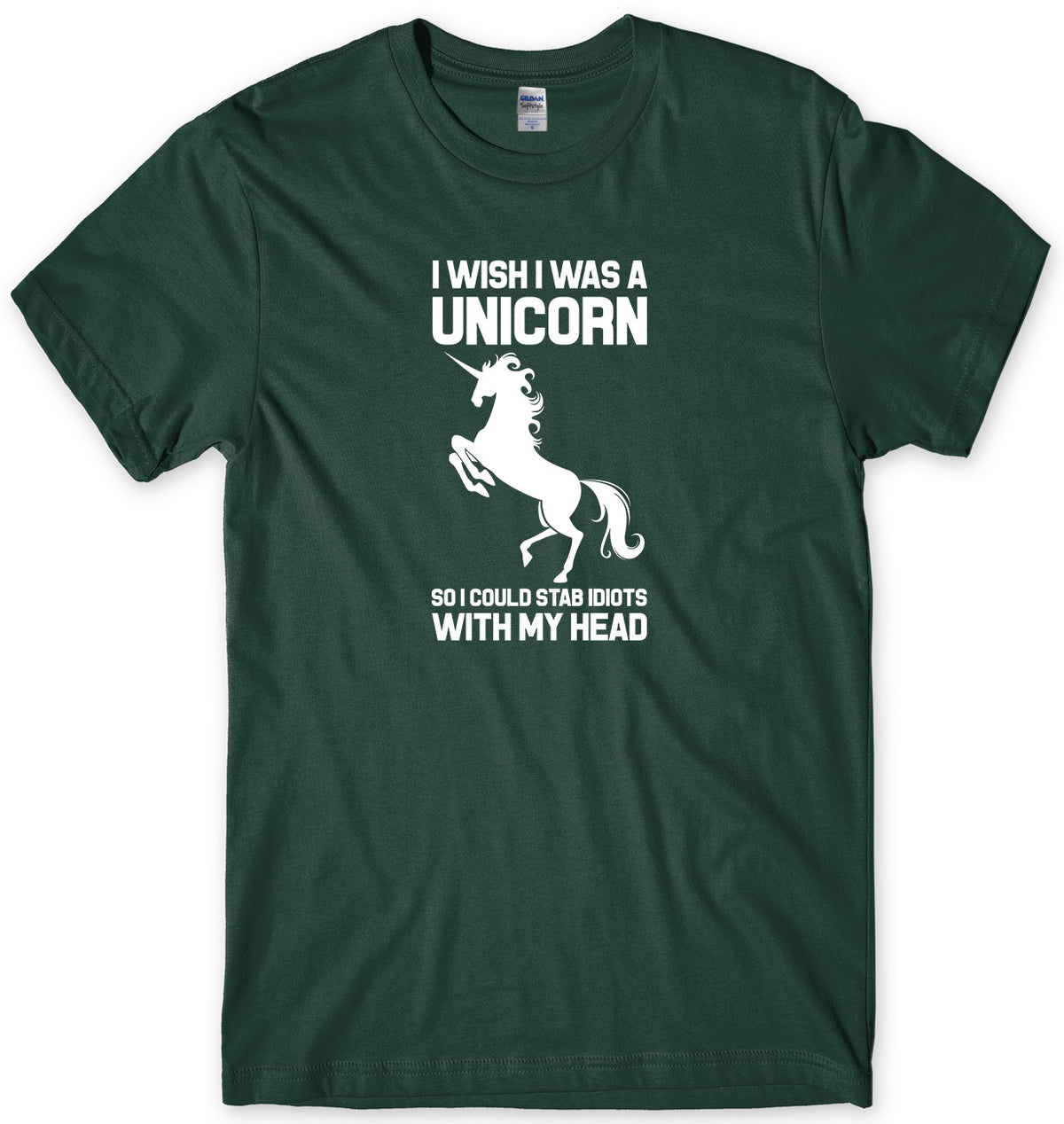 I WISH I WAS A UNICORN SO I COULD STAB IDIOTS WITH MY HEAD MENS FUNNY UNISEX T-SHIRT