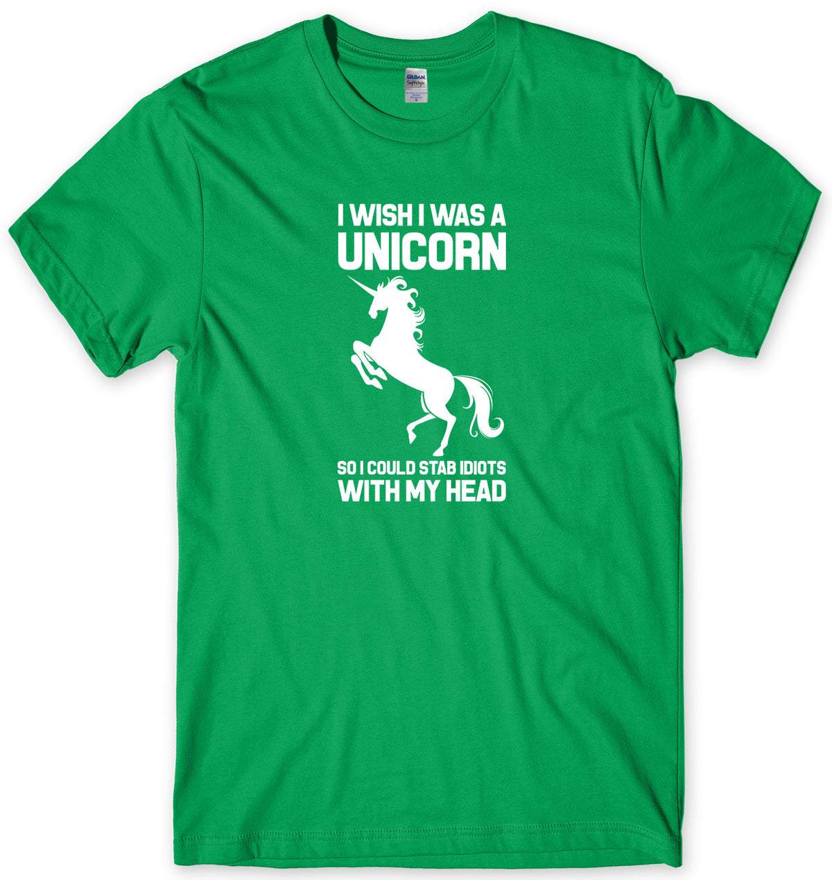 I WISH I WAS A UNICORN SO I COULD STAB IDIOTS WITH MY HEAD MENS FUNNY UNISEX T-SHIRT
