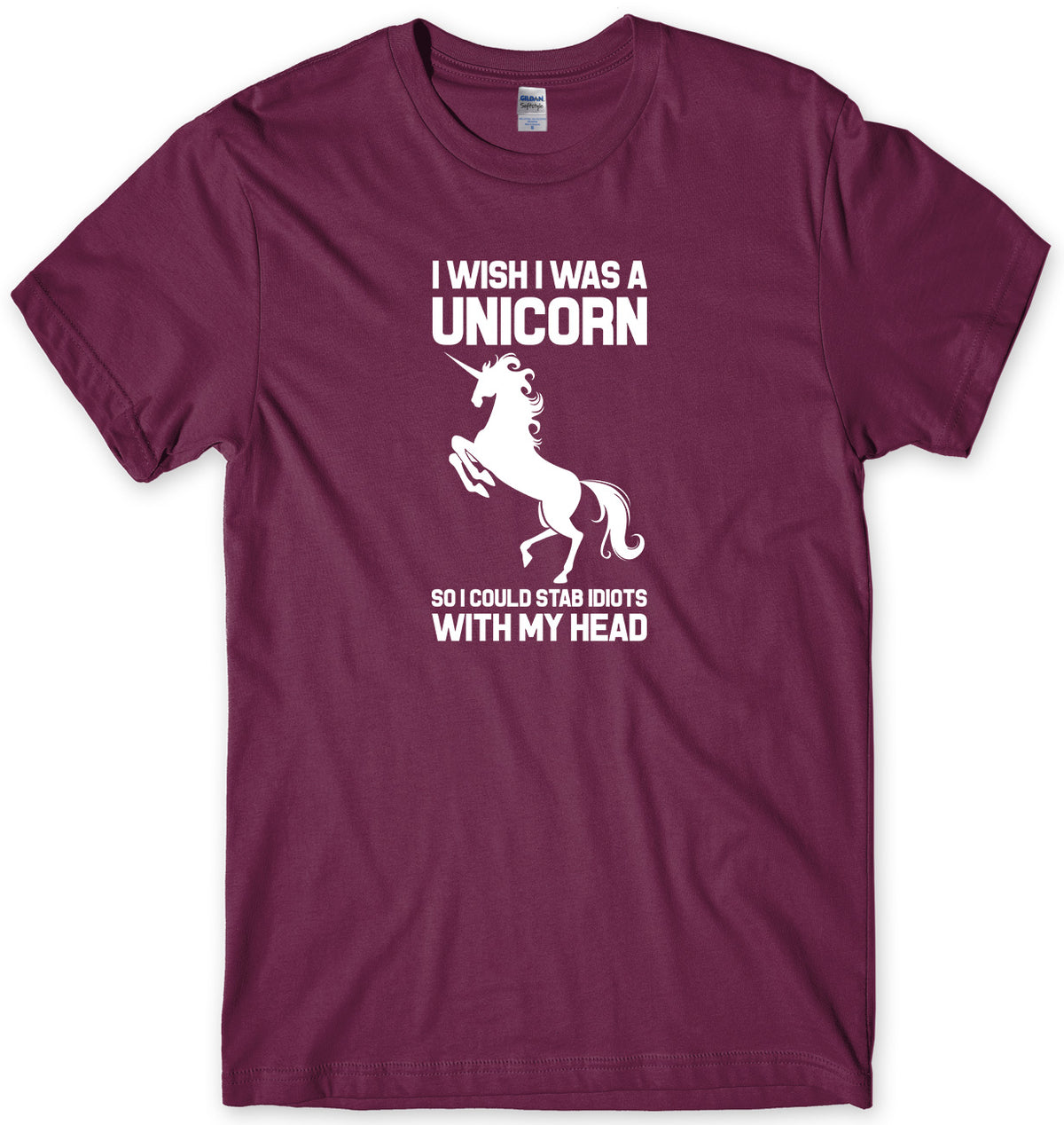 I WISH I WAS A UNICORN SO I COULD STAB IDIOTS WITH MY HEAD MENS FUNNY UNISEX T-SHIRT