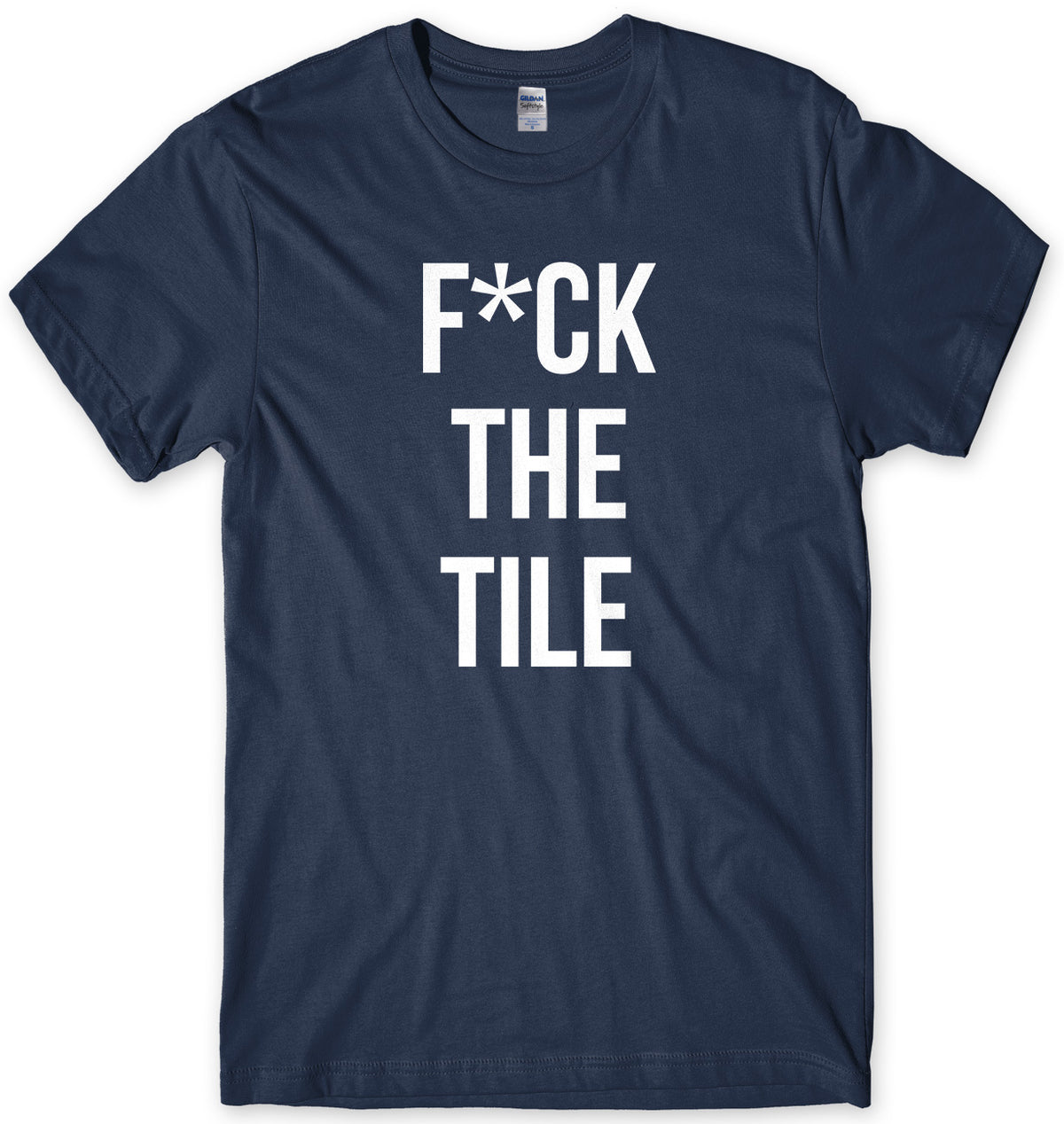 F*ck The Tile Mens Unisex T-Shirt