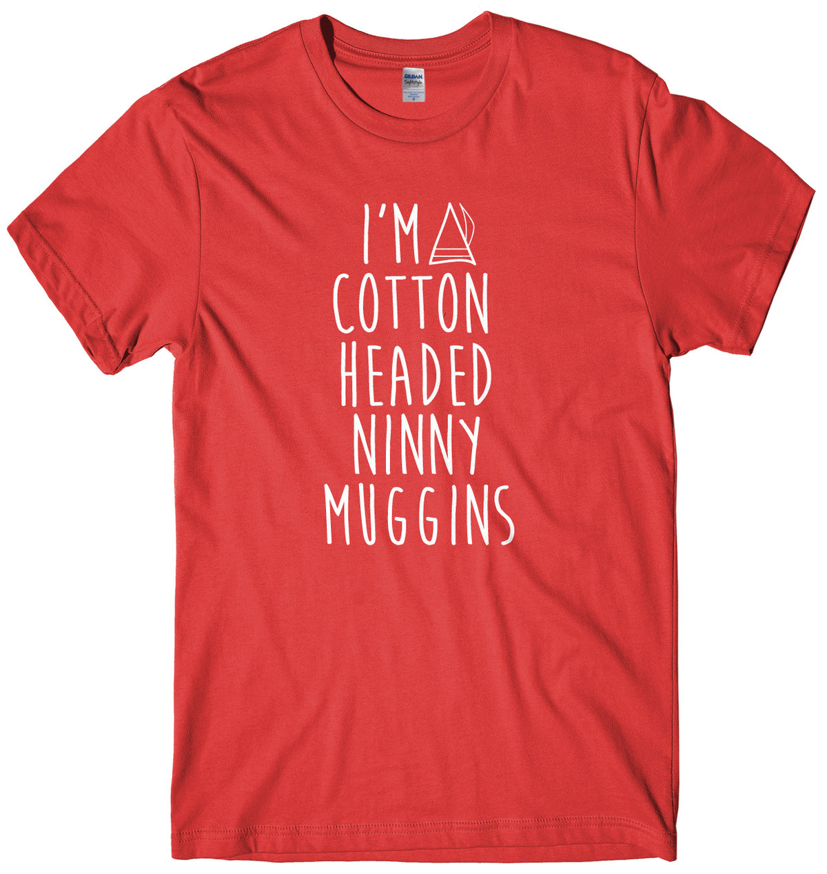 I&#39;m A Cotton Headed Ninny Muggins Mens Unisex Christmas T-Shirt