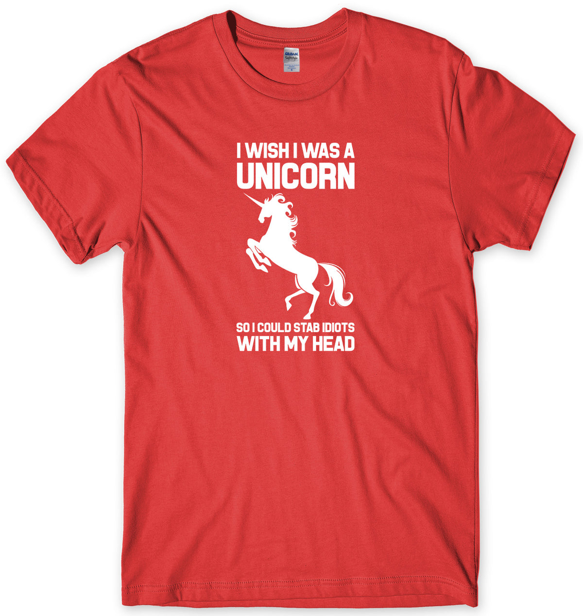 I WISH I WAS A UNICORN SO I COULD STAB IDIOTS WITH MY HEAD MENS FUNNY UNISEX T-SHIRT