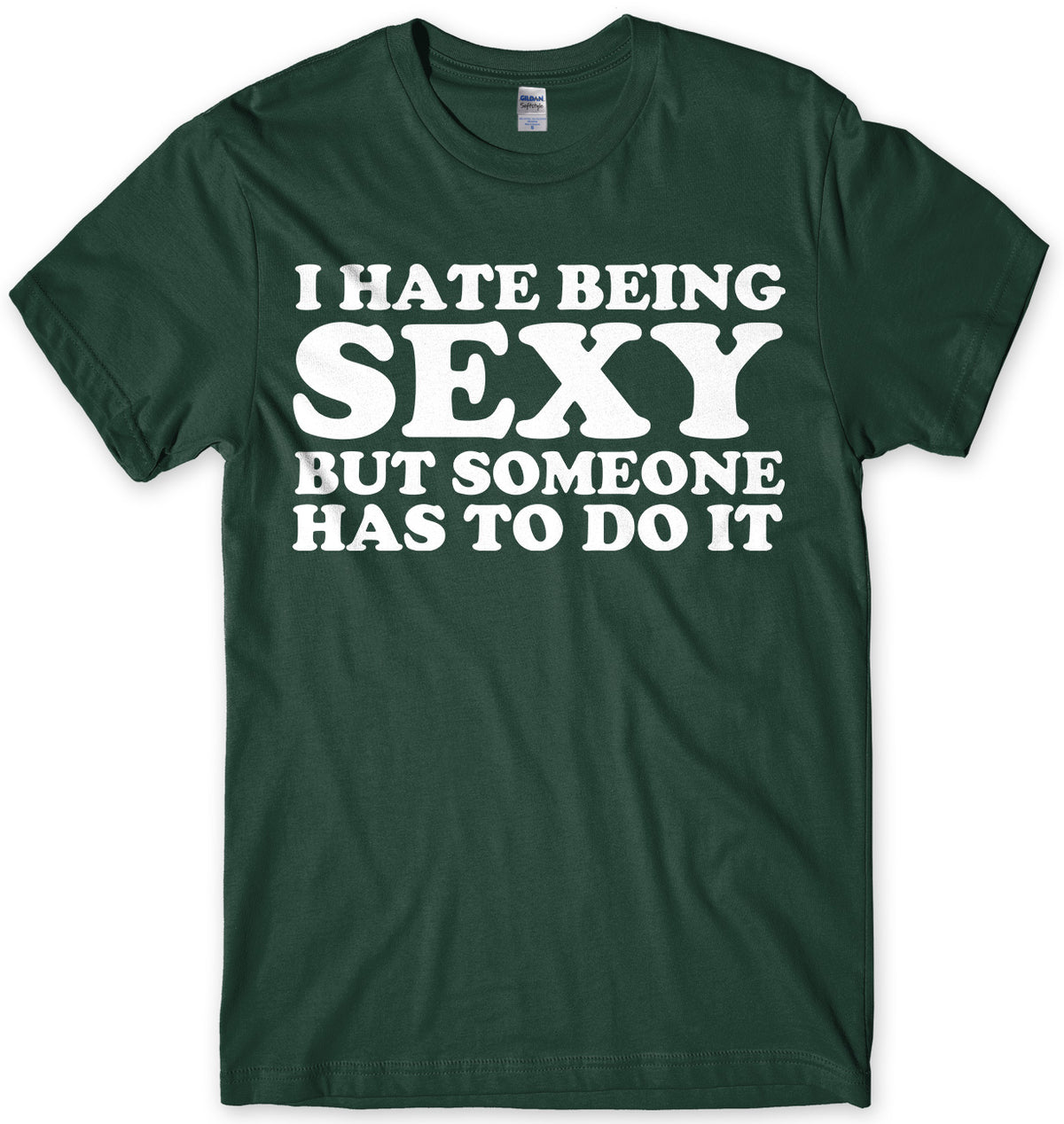 I Hate Being Sexy But Someone Has ToDo It Mens Unisex T-Shirt