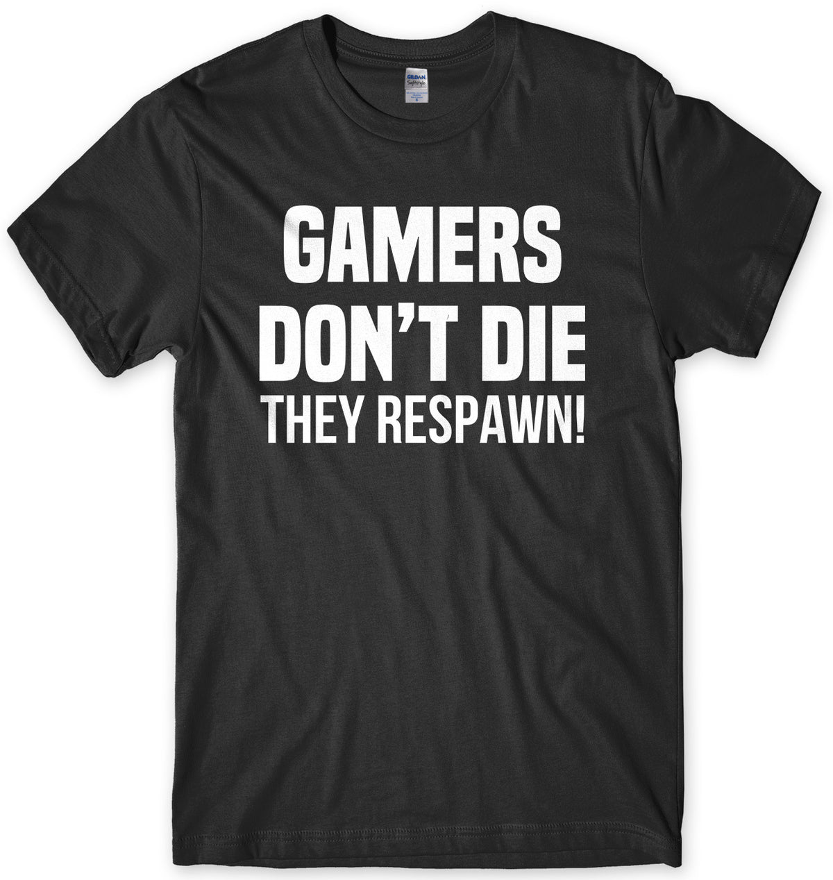 Gamers Don&#39;t Die They Respawn Mens Unisex T-Shirt