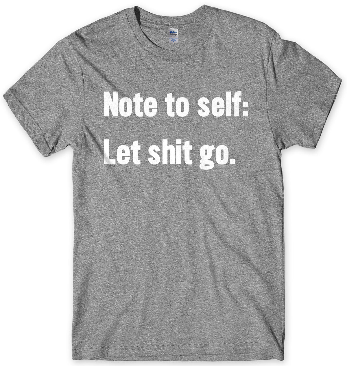 Note To Self: Let Sh*t Go Mens Unisex T-Shirt