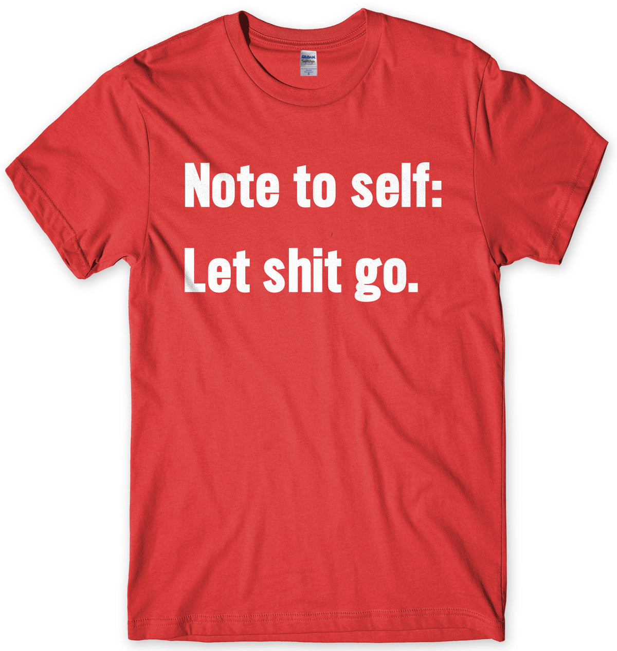 Note To Self: Let Sh*t Go Mens Unisex T-Shirt