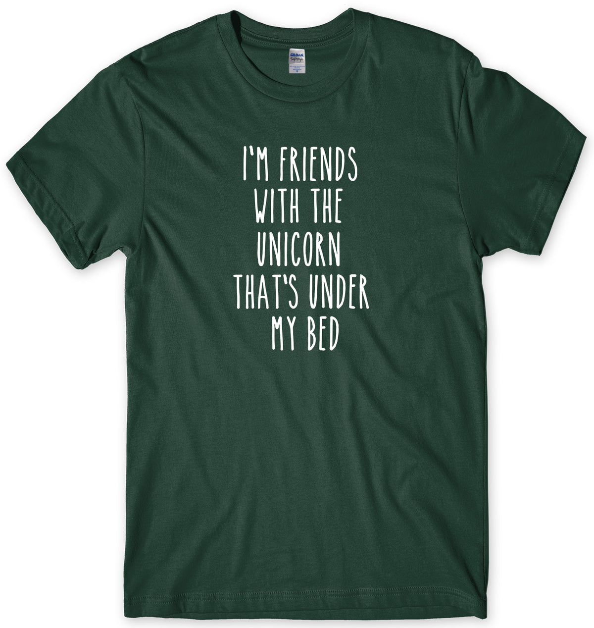 I&#39;M FRIENDS WITH THE UNICORN THAT&#39;S UNDER MY BED MENS FUNNY UNISEX T-SHIRT