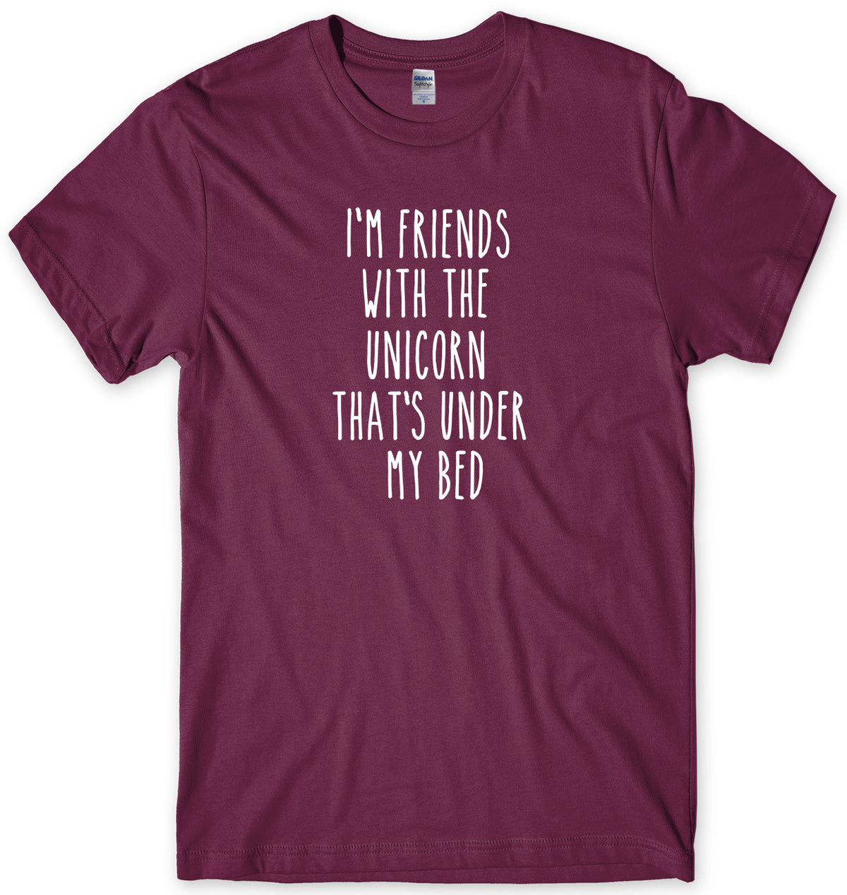 I&#39;M FRIENDS WITH THE UNICORN THAT&#39;S UNDER MY BED MENS FUNNY UNISEX T-SHIRT