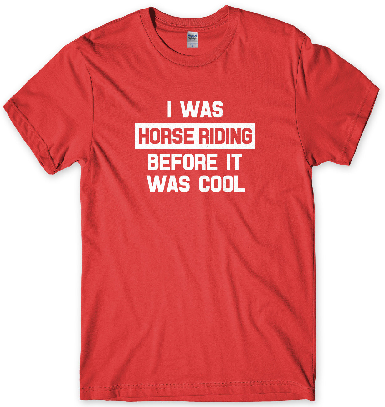 I Was Horse Riding Before It Was Cool Mens Unisex T-Shirt