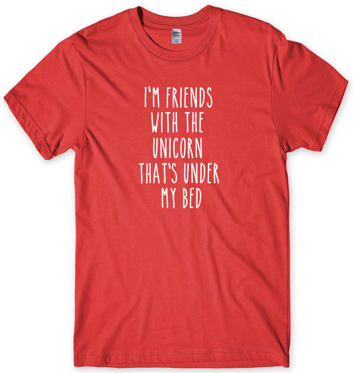 I&#39;M FRIENDS WITH THE UNICORN THAT&#39;S UNDER MY BED MENS FUNNY UNISEX T-SHIRT