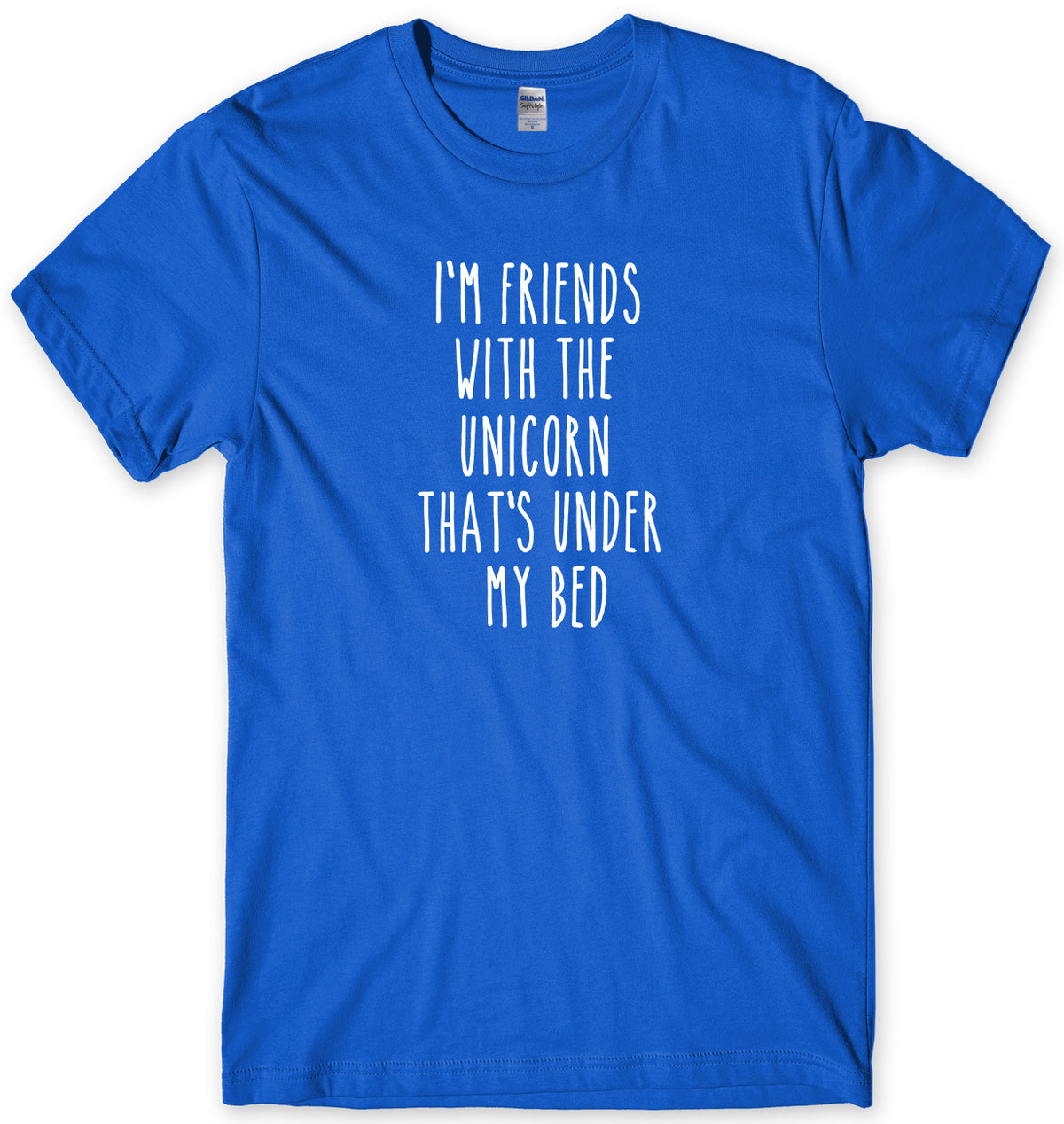 I&#39;M FRIENDS WITH THE UNICORN THAT&#39;S UNDER MY BED MENS FUNNY UNISEX T-SHIRT