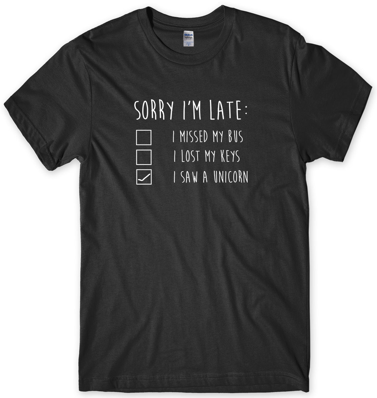 SORRY I&#39;M LATE I SAW A UNICORN MENS FUNNY UNISEX T-SHIRT
