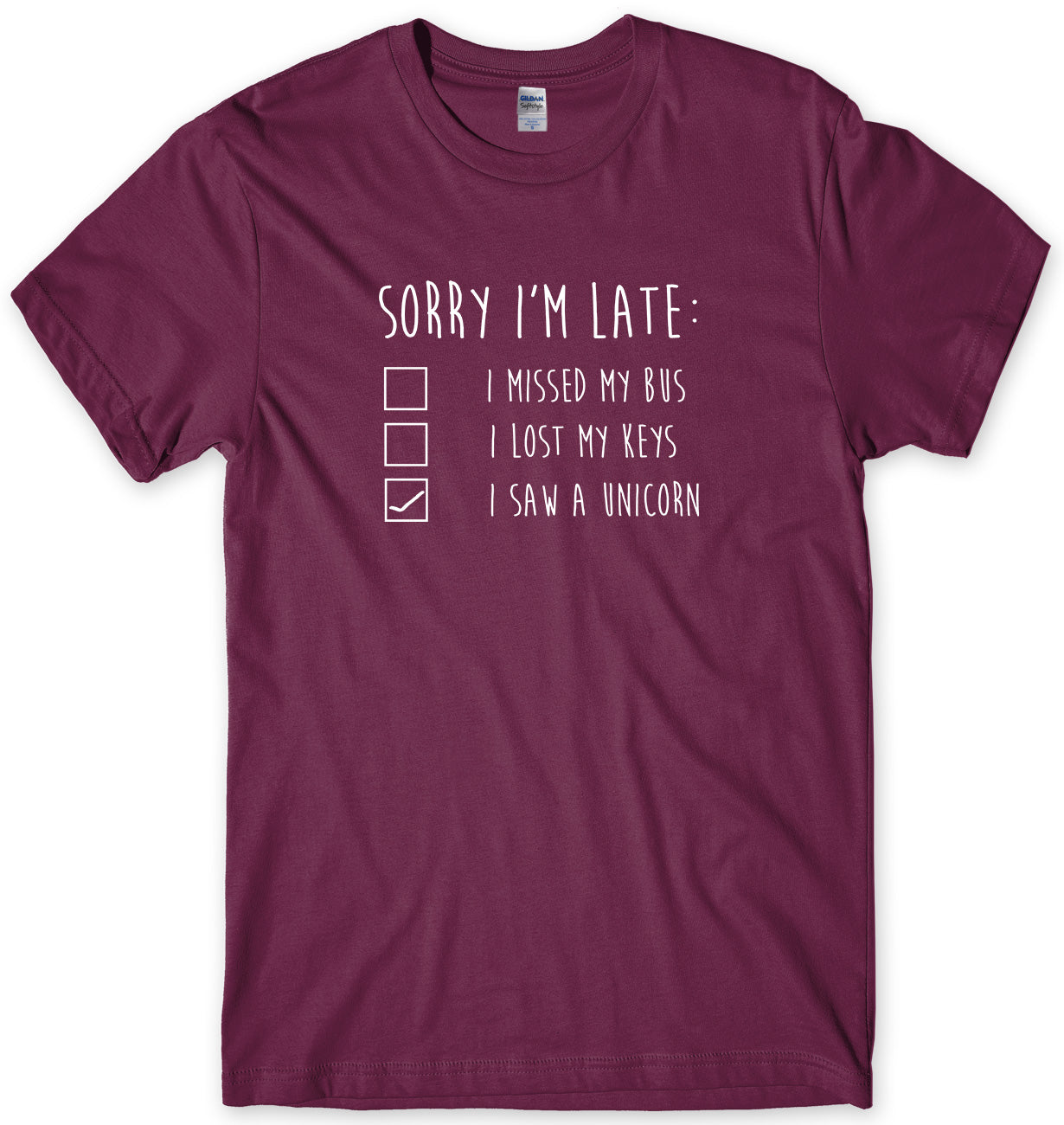 SORRY I'M LATE I SAW A UNICORN MENS FUNNY UNISEX T-SHIRT