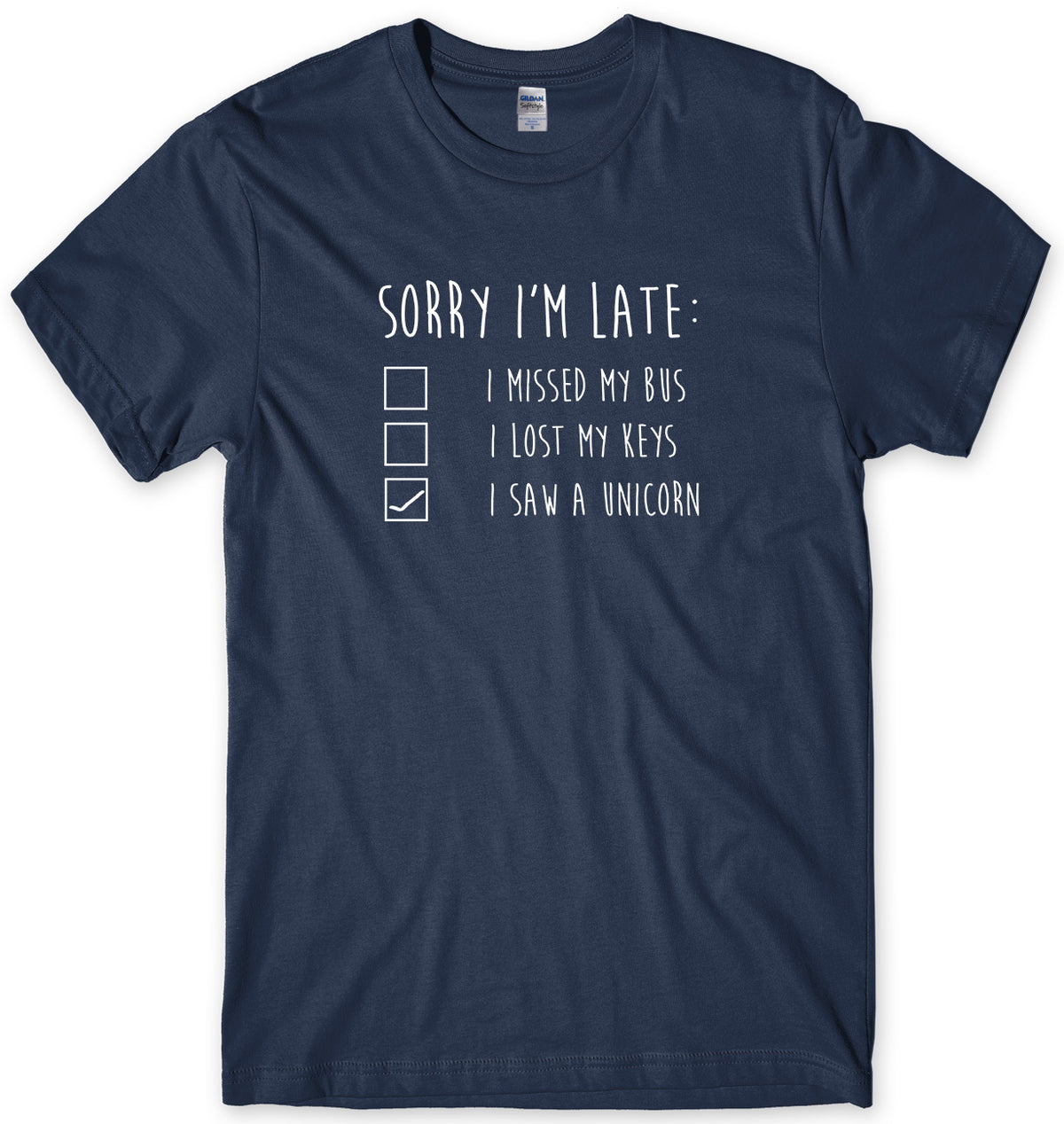 SORRY I&#39;M LATE I SAW A UNICORN MENS FUNNY UNISEX T-SHIRT