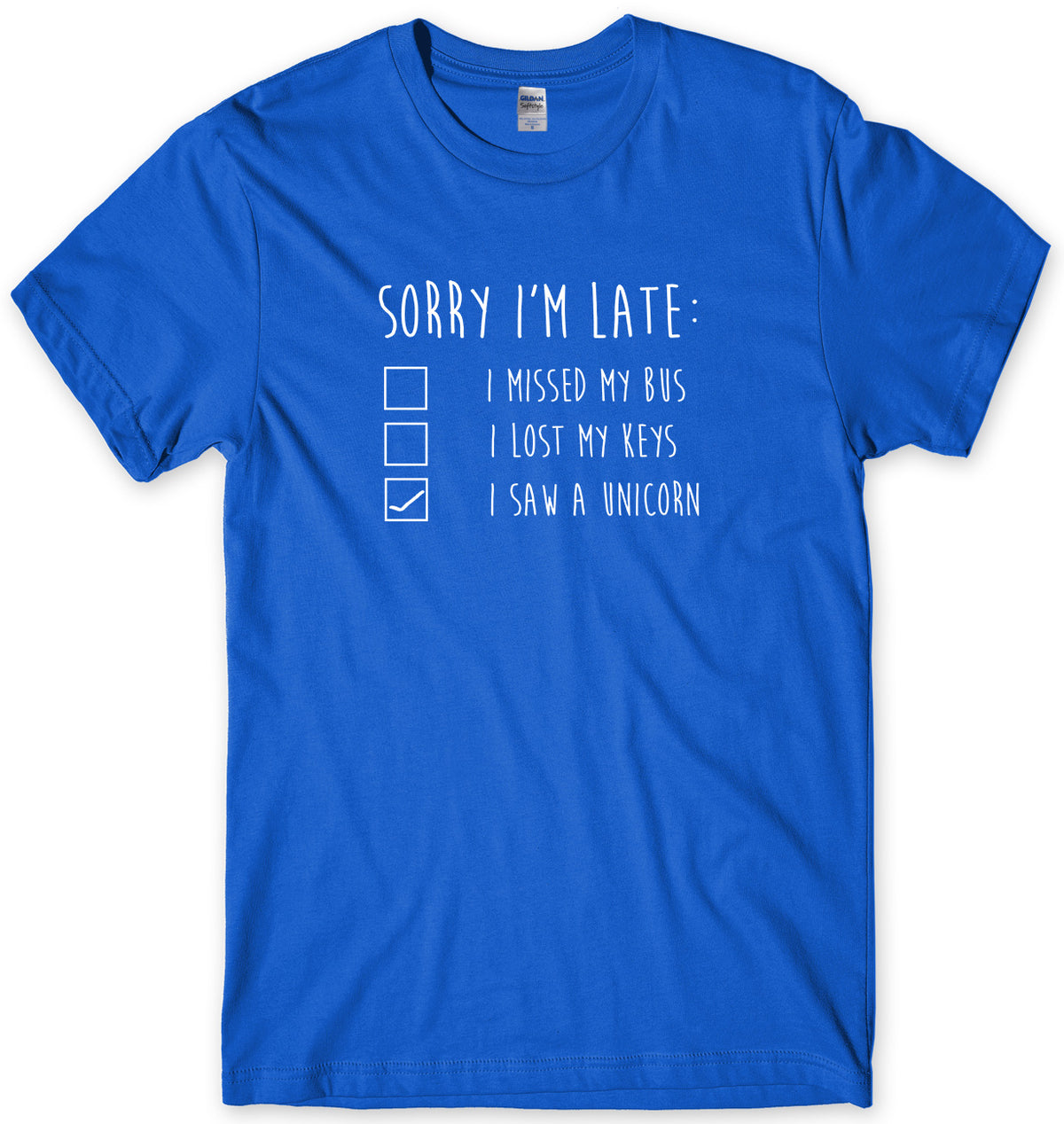 SORRY I&#39;M LATE I SAW A UNICORN MENS FUNNY UNISEX T-SHIRT