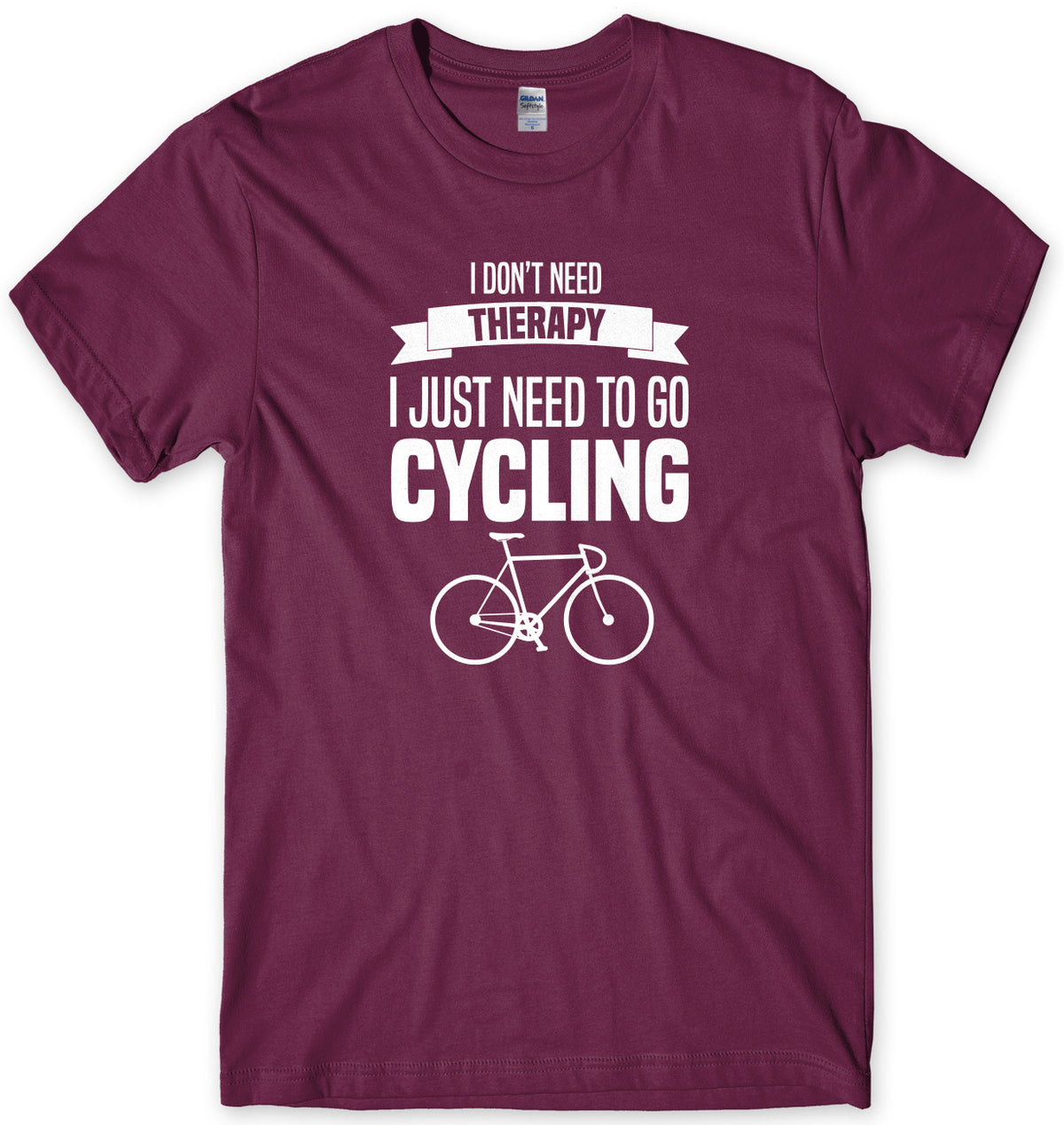 I Don&#39;t Need Therapy I Just Need To Go Cycling Mens Unisex T-Shirt