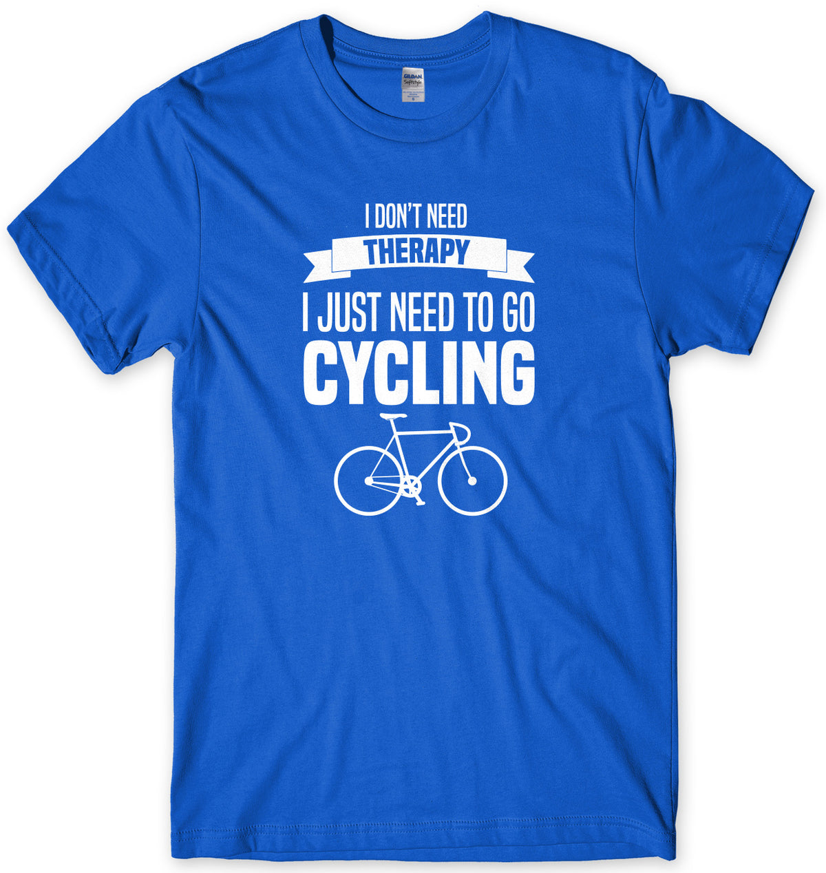I Don&#39;t Need Therapy I Just Need To Go Cycling Mens Unisex T-Shirt